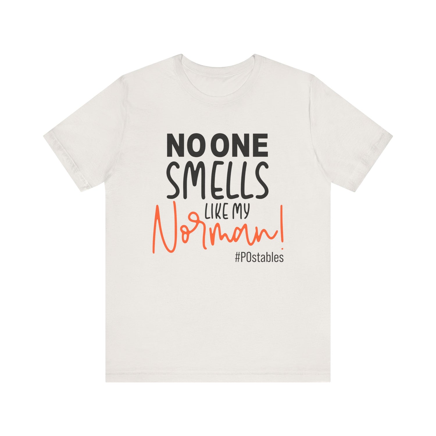 No One Smells Like My Norman Unisex Shirt