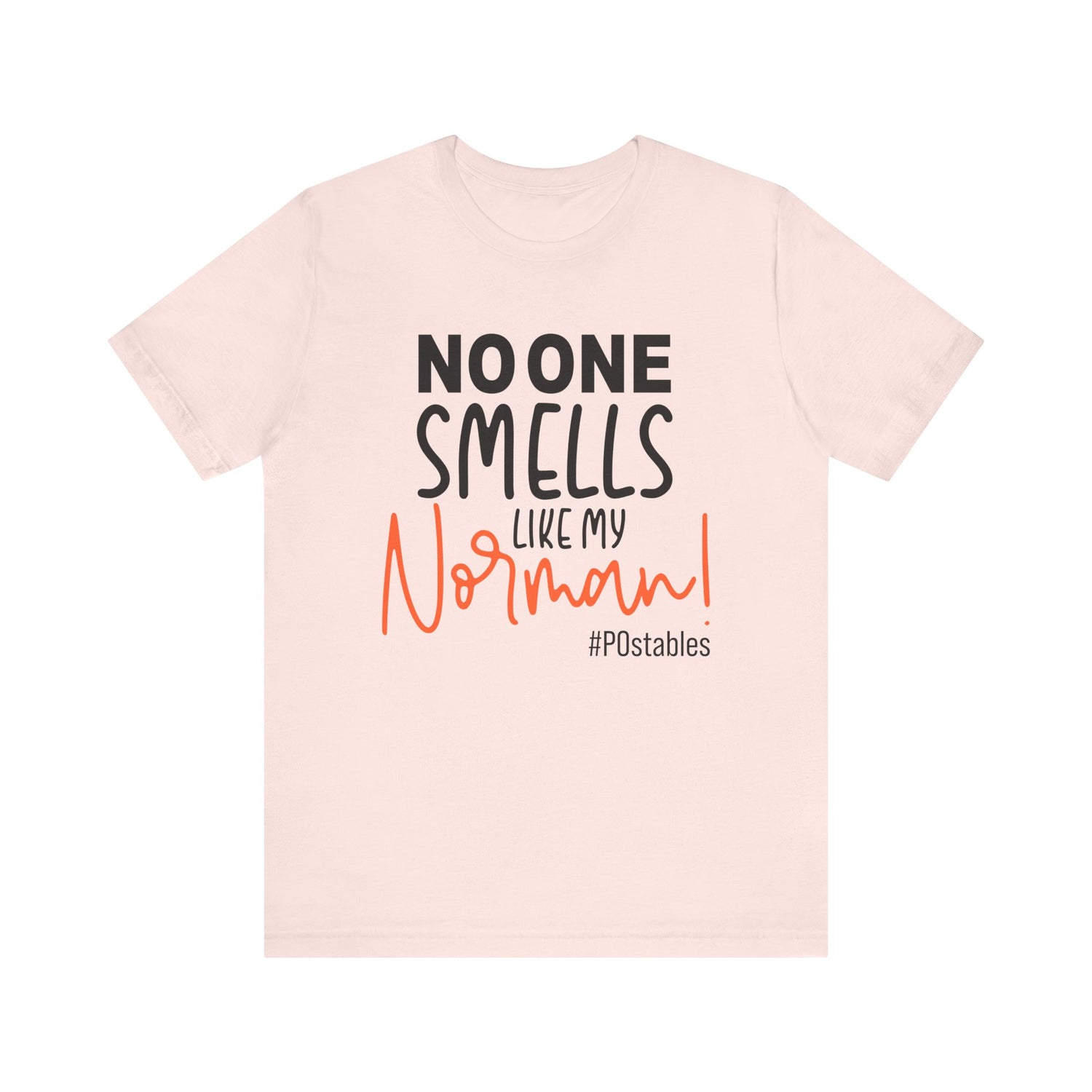 No One Smells Like My Norman Unisex Shirt
