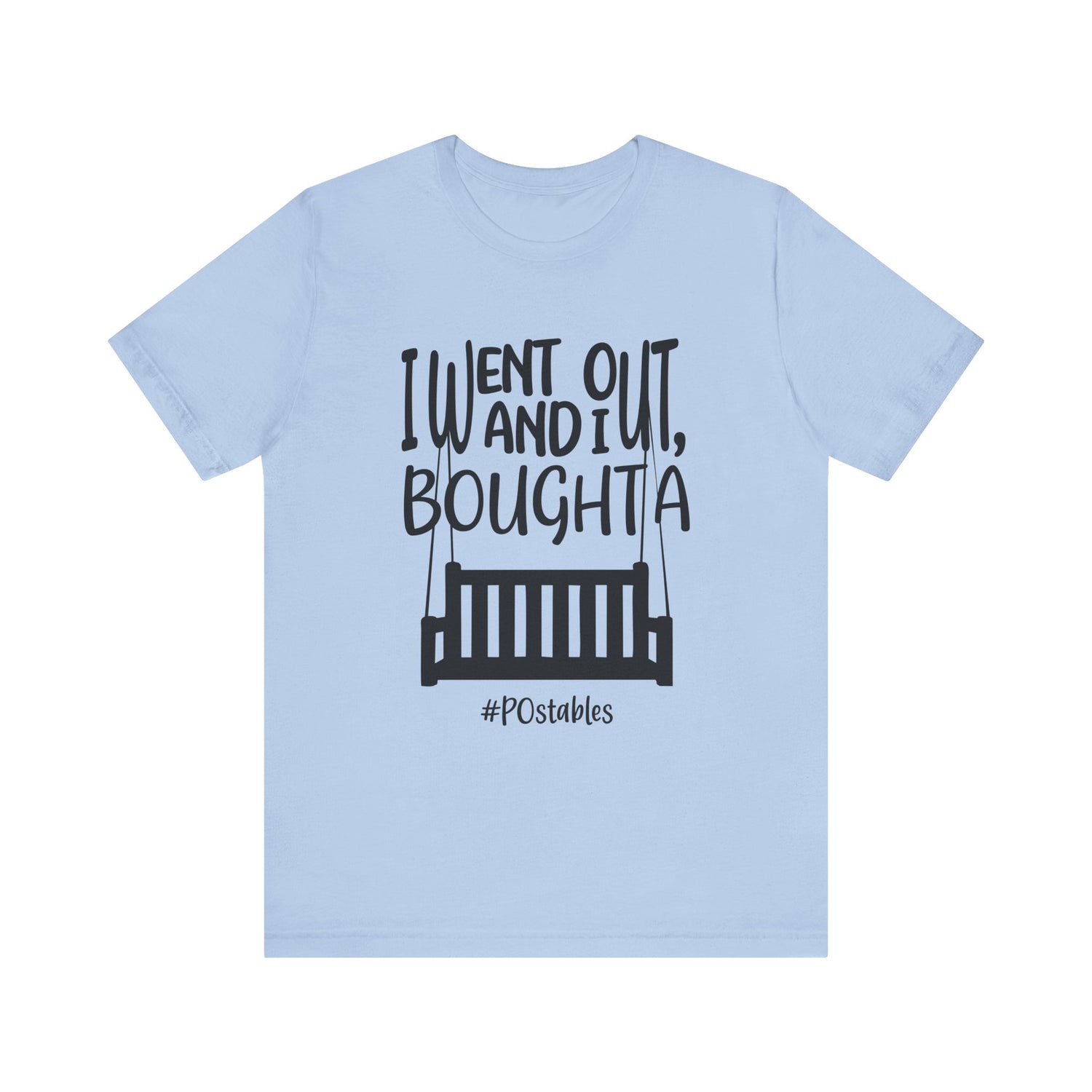 I Went Out and I Bought A Porch Unisex Shirt