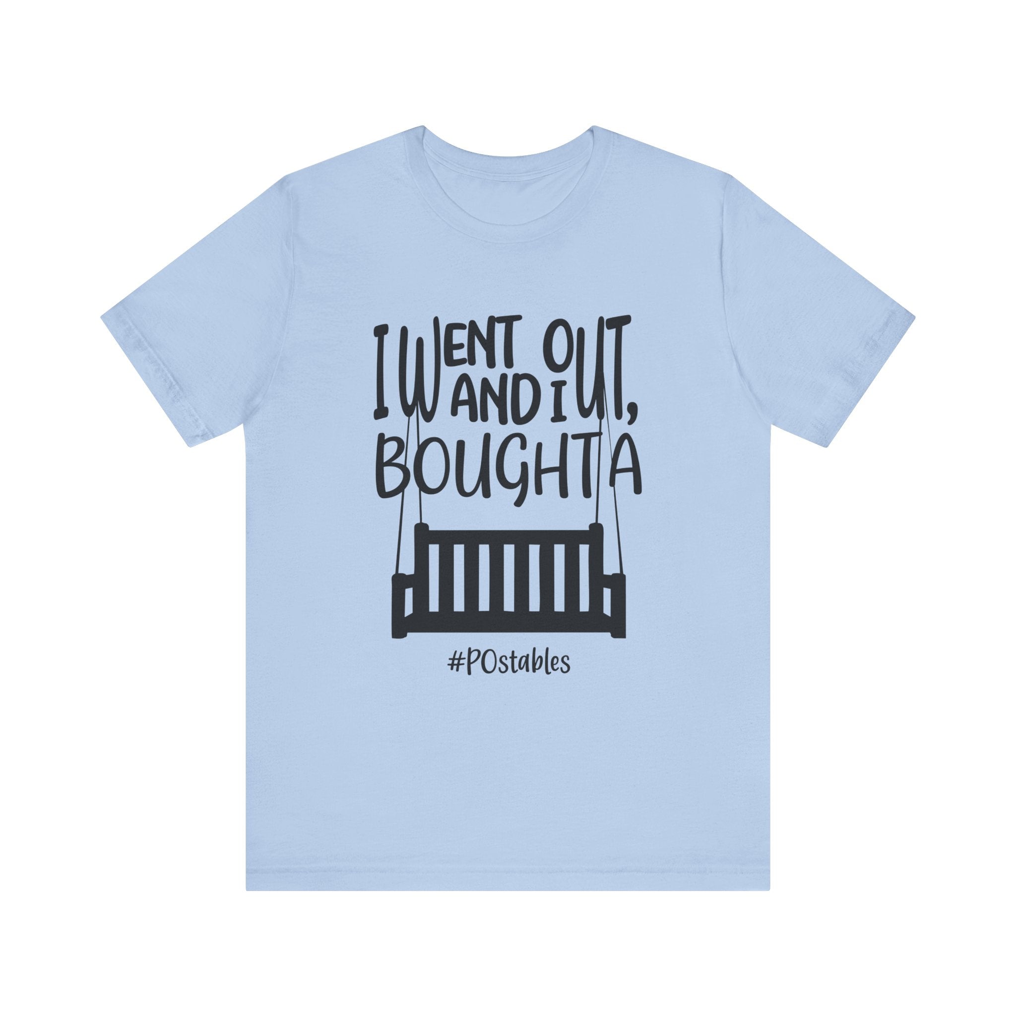 I Went Out and I Bought A Porch Unisex Shirt