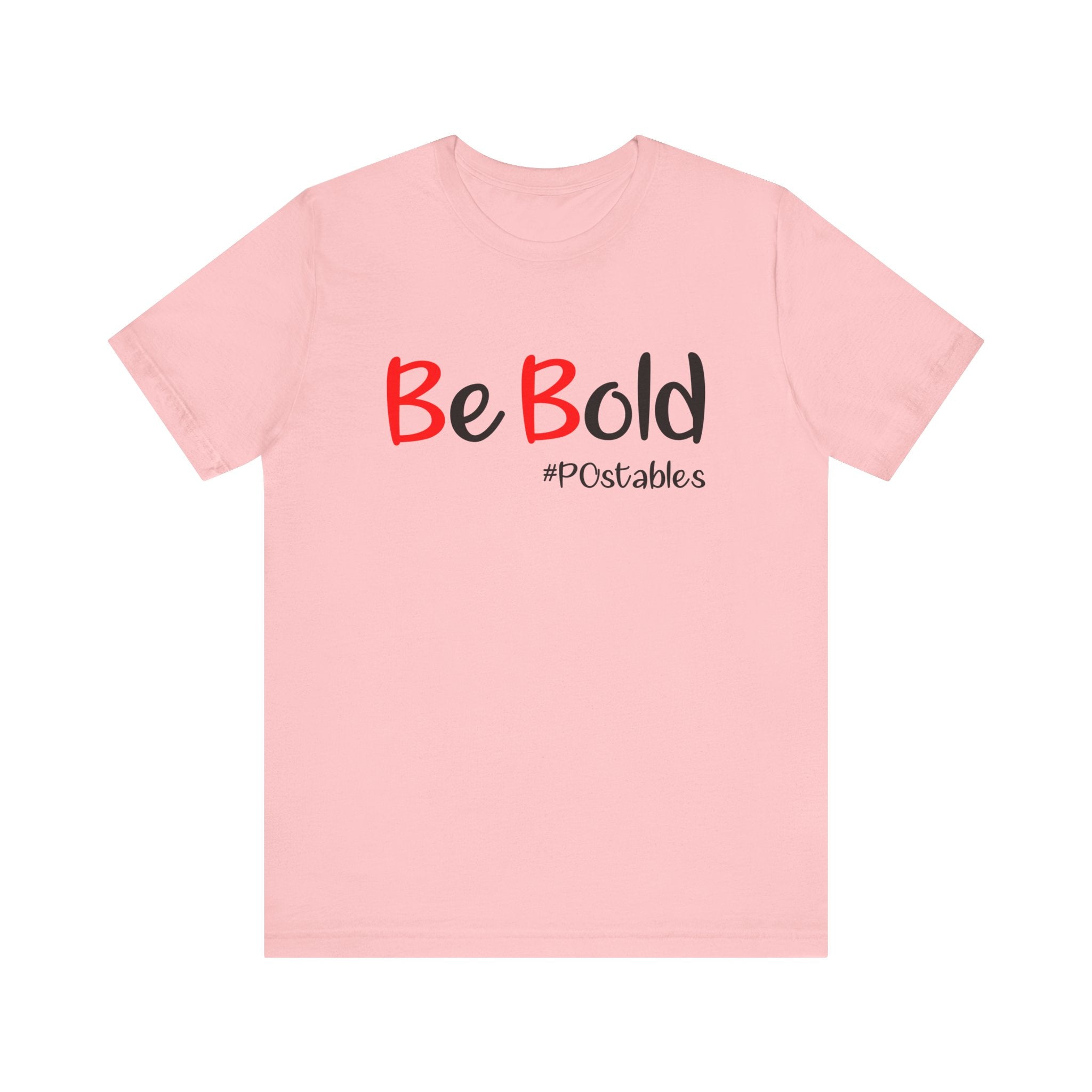 Be Bold Unisex Shirt