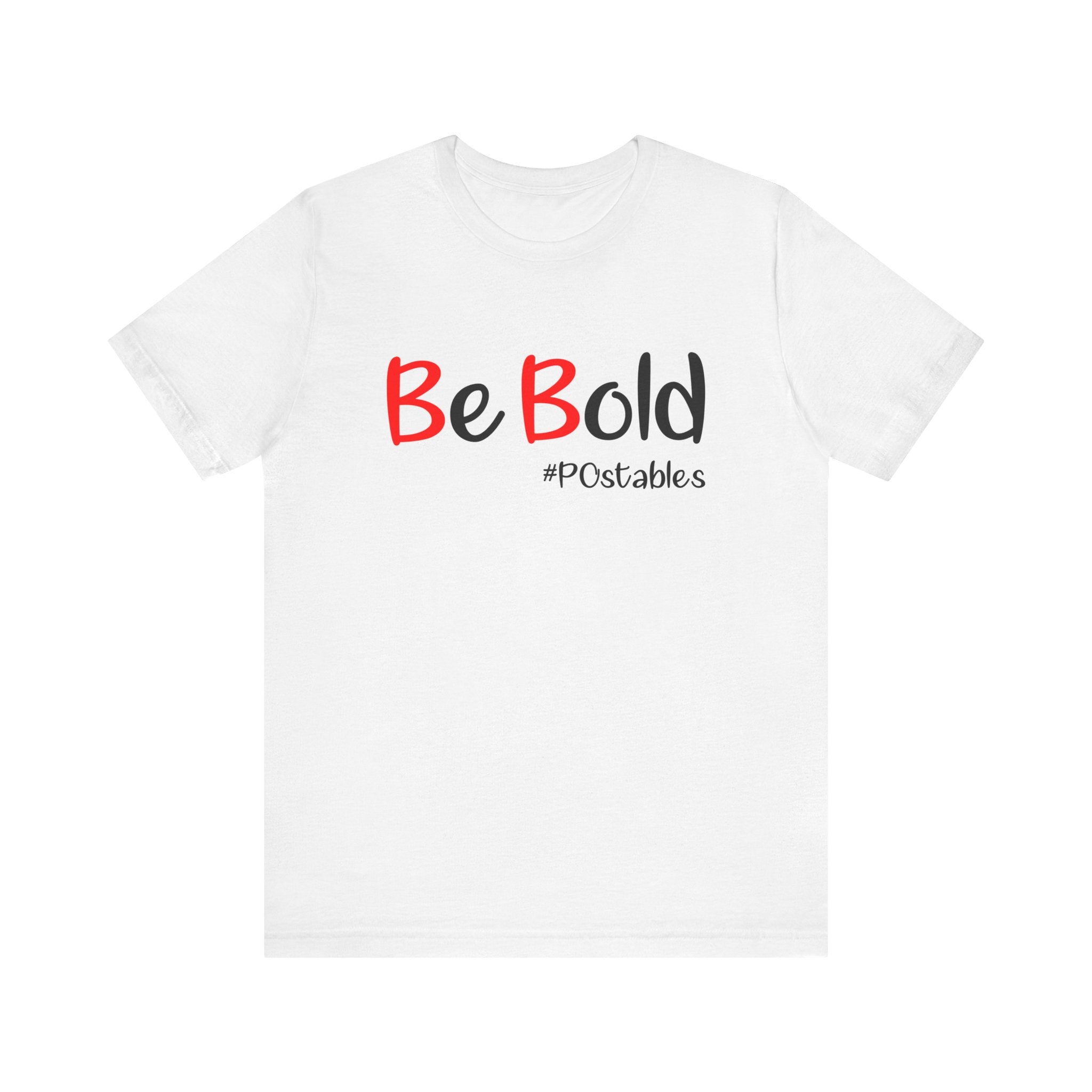 Be Bold Unisex Shirt