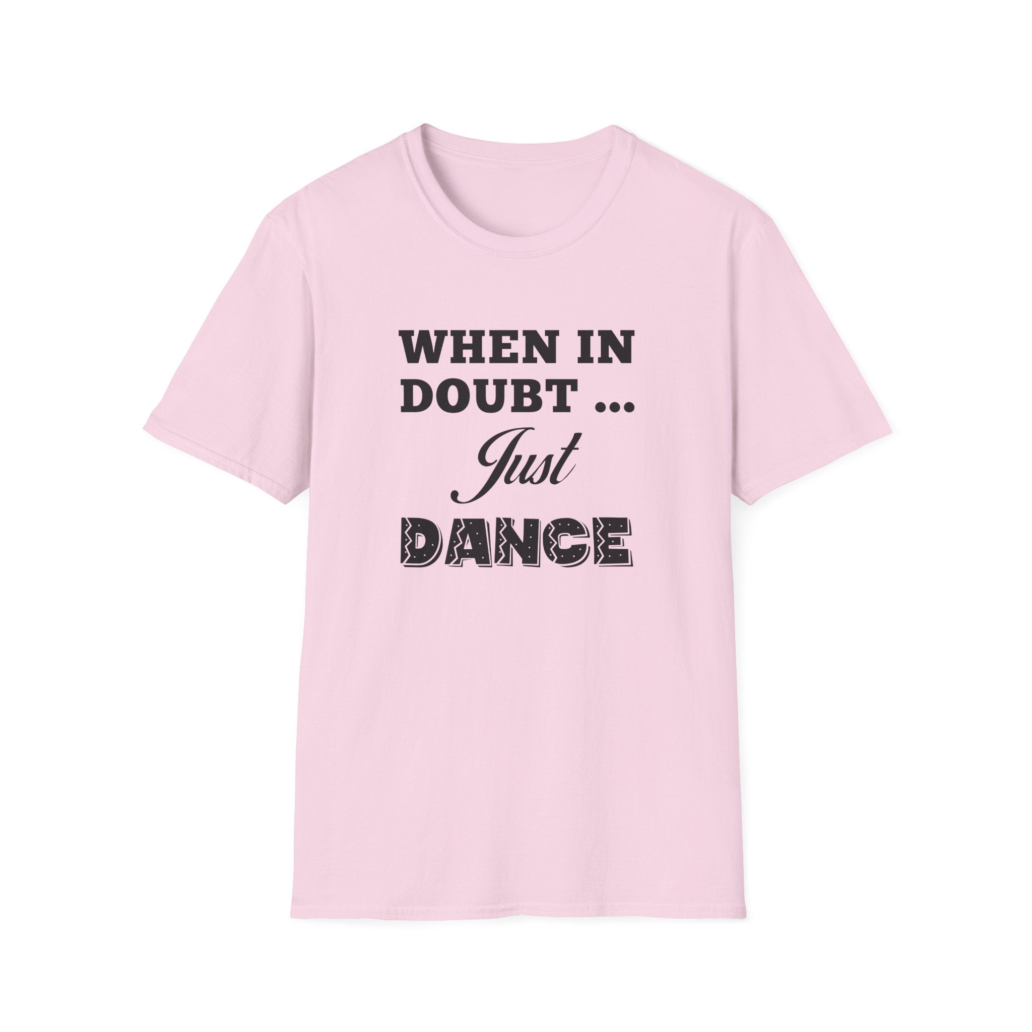 When in Doubt Just Dance Unisex Shirt