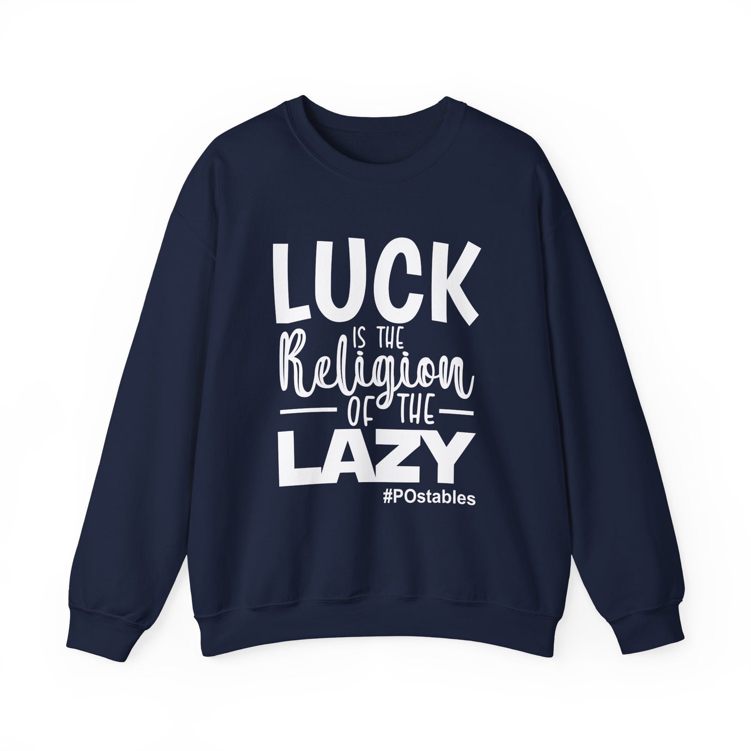 Luck is the Religion of the Lazy Unisex Sweatshirt