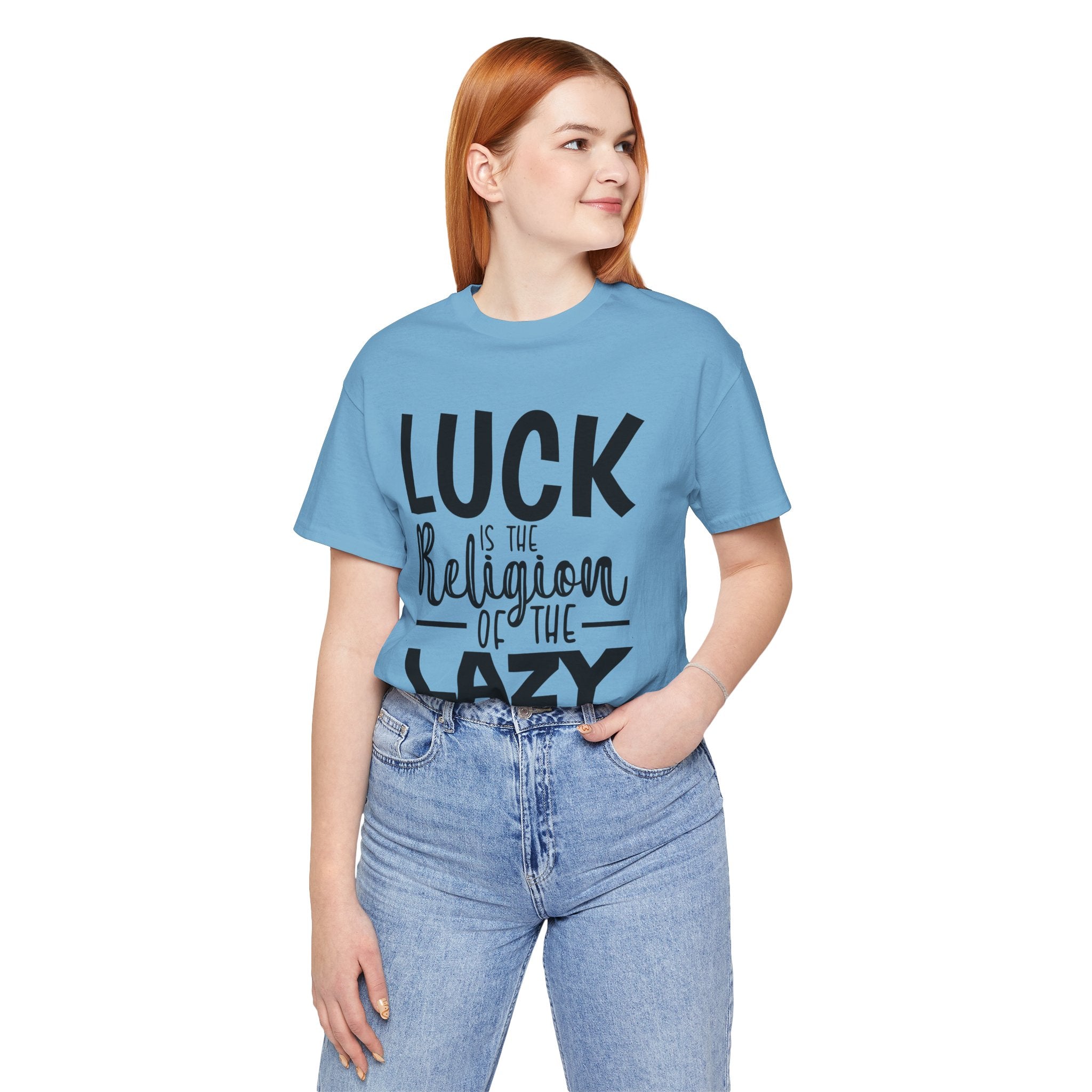 Luck is the Religion of the Lazy Unisex Shirt