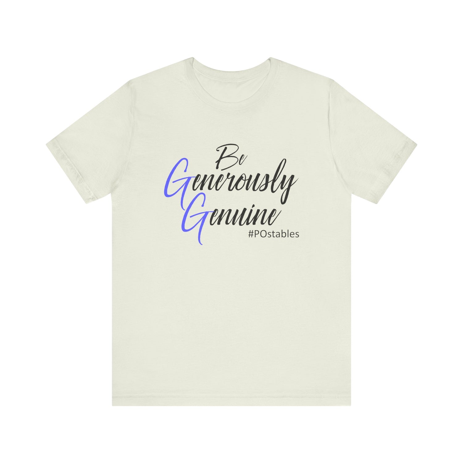 Be Generously Genuine Unisex Shirt