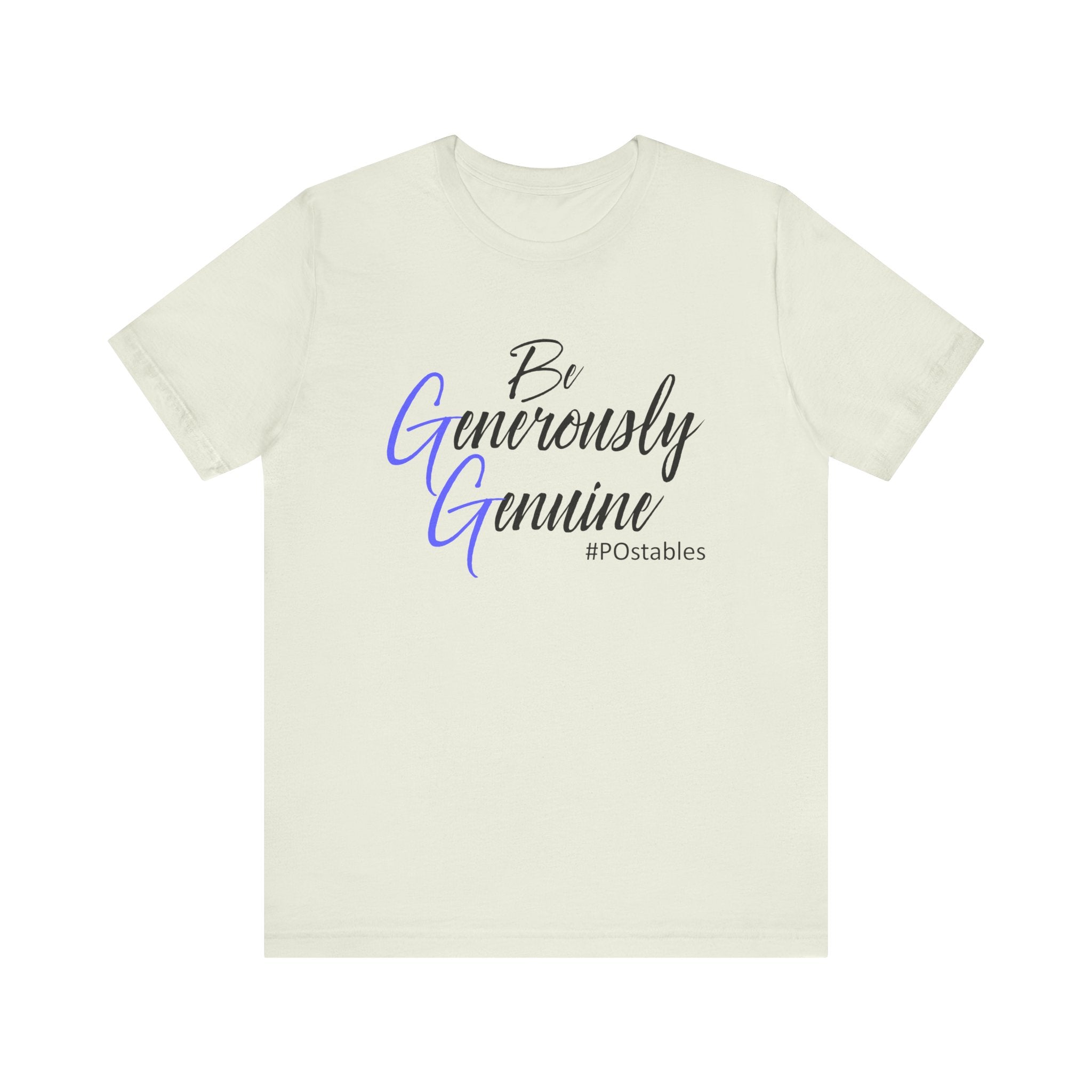 Be Generously Genuine Unisex Shirt