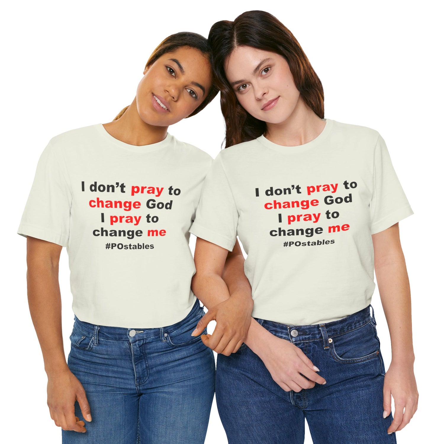 I Don’t Pray to Change God Unisex Shirt