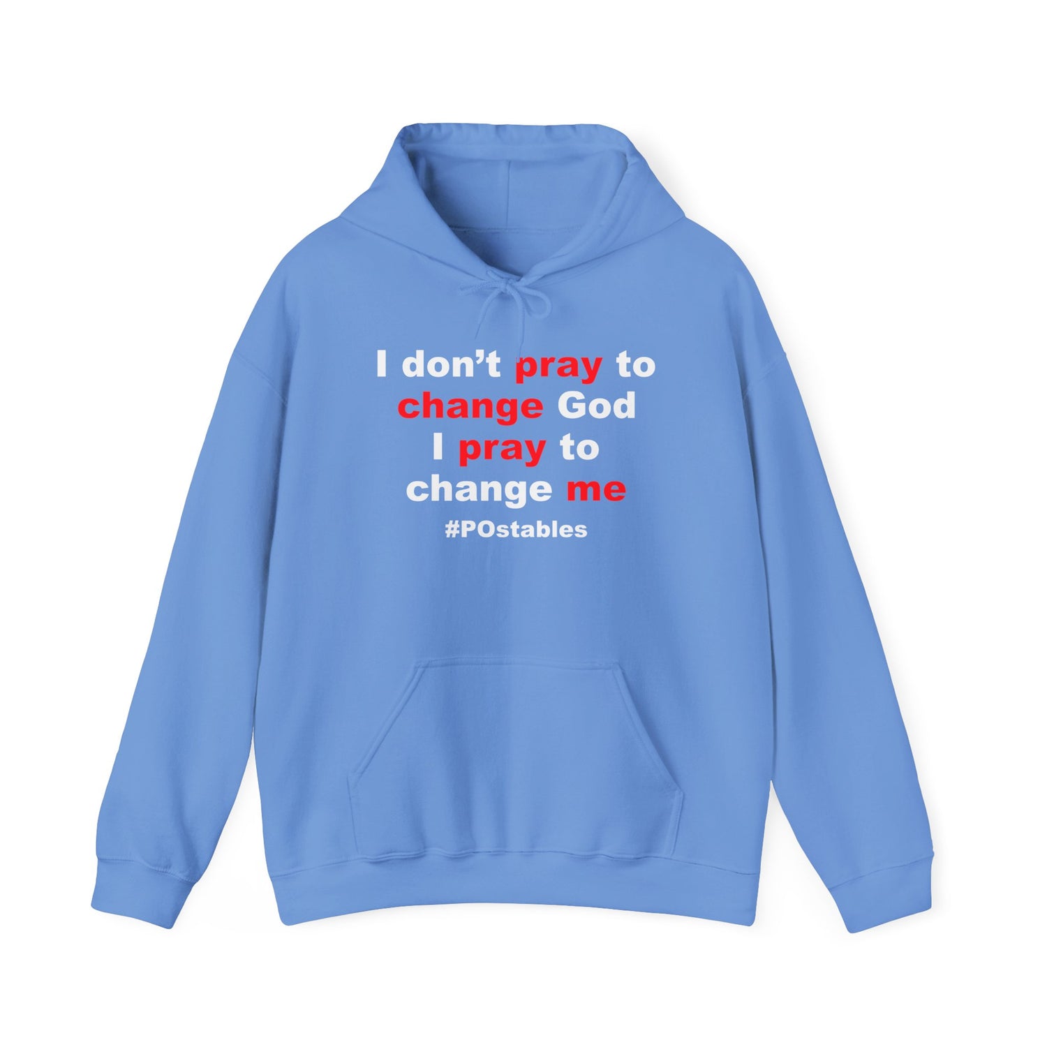 I Dont Pray to Change God Unisex Hoodie
