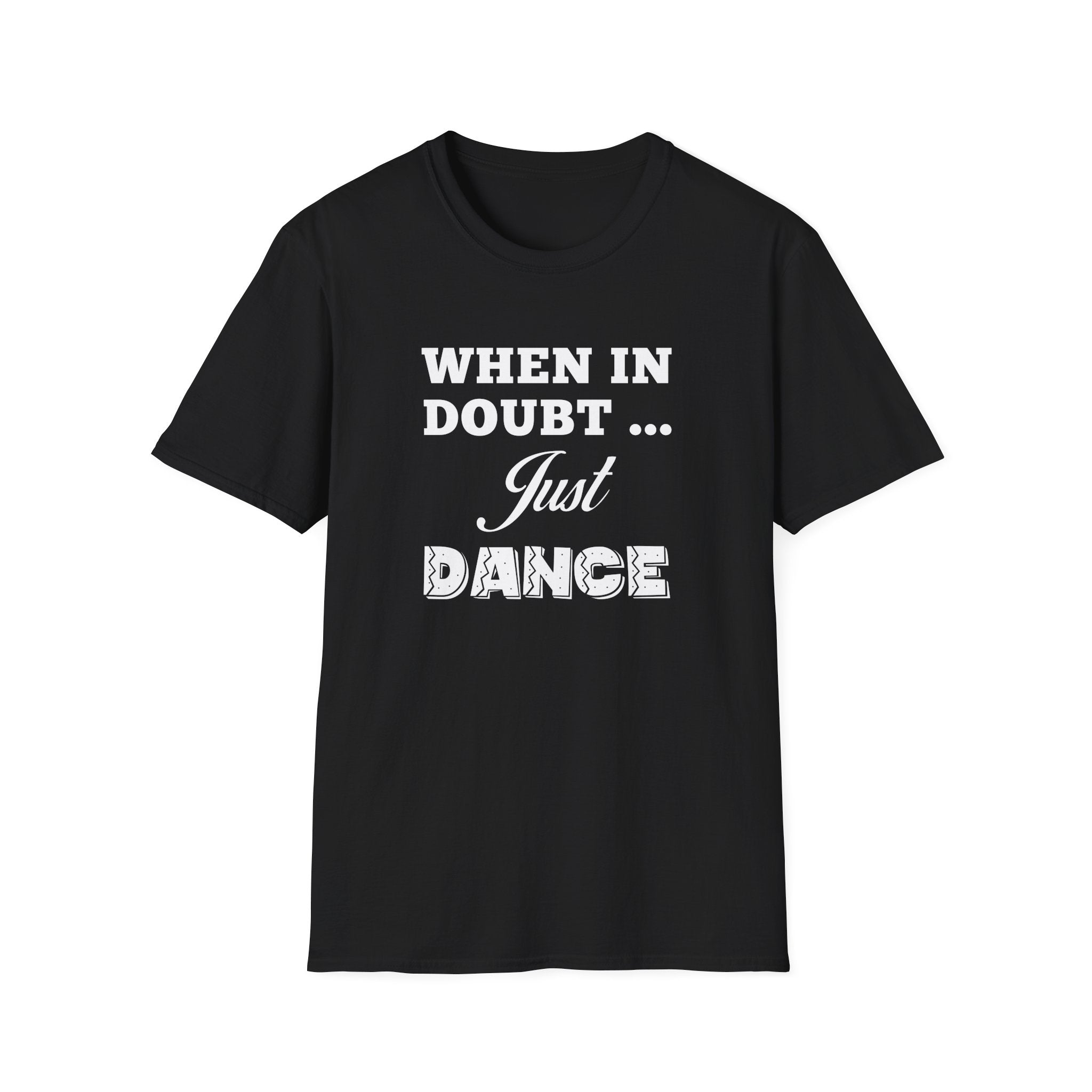 When in Doubt Just Dance Unisex Shirt