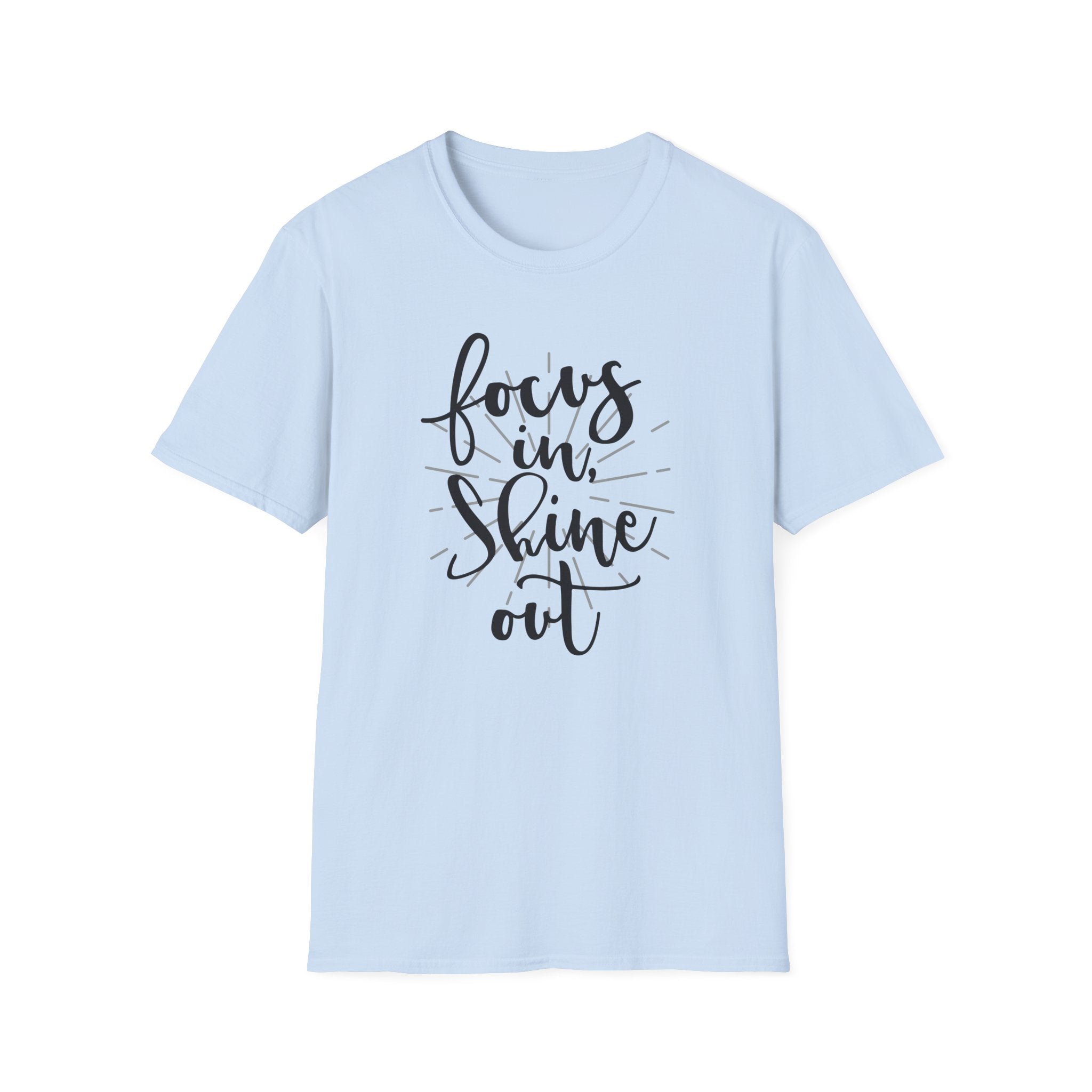 Focus In, Shine Out Unisex Softstyle T-Shirt - Inspirational Graphic Tee for Daily Motivation