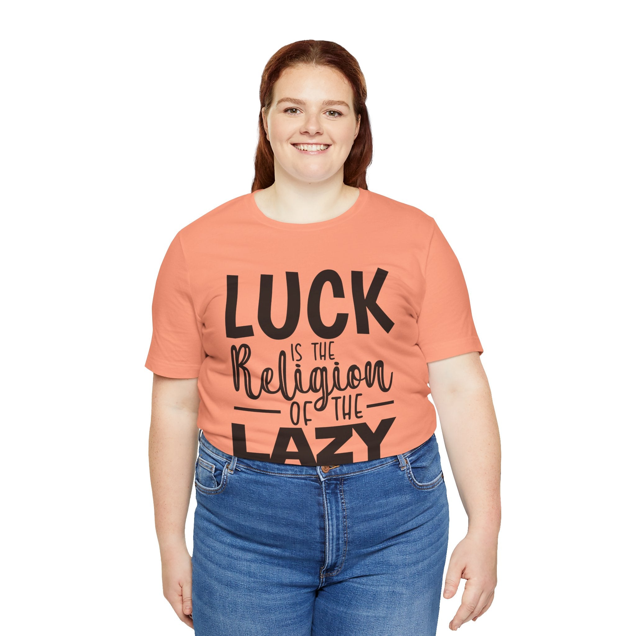 Luck is the Religion of the Lazy Unisex Shirt