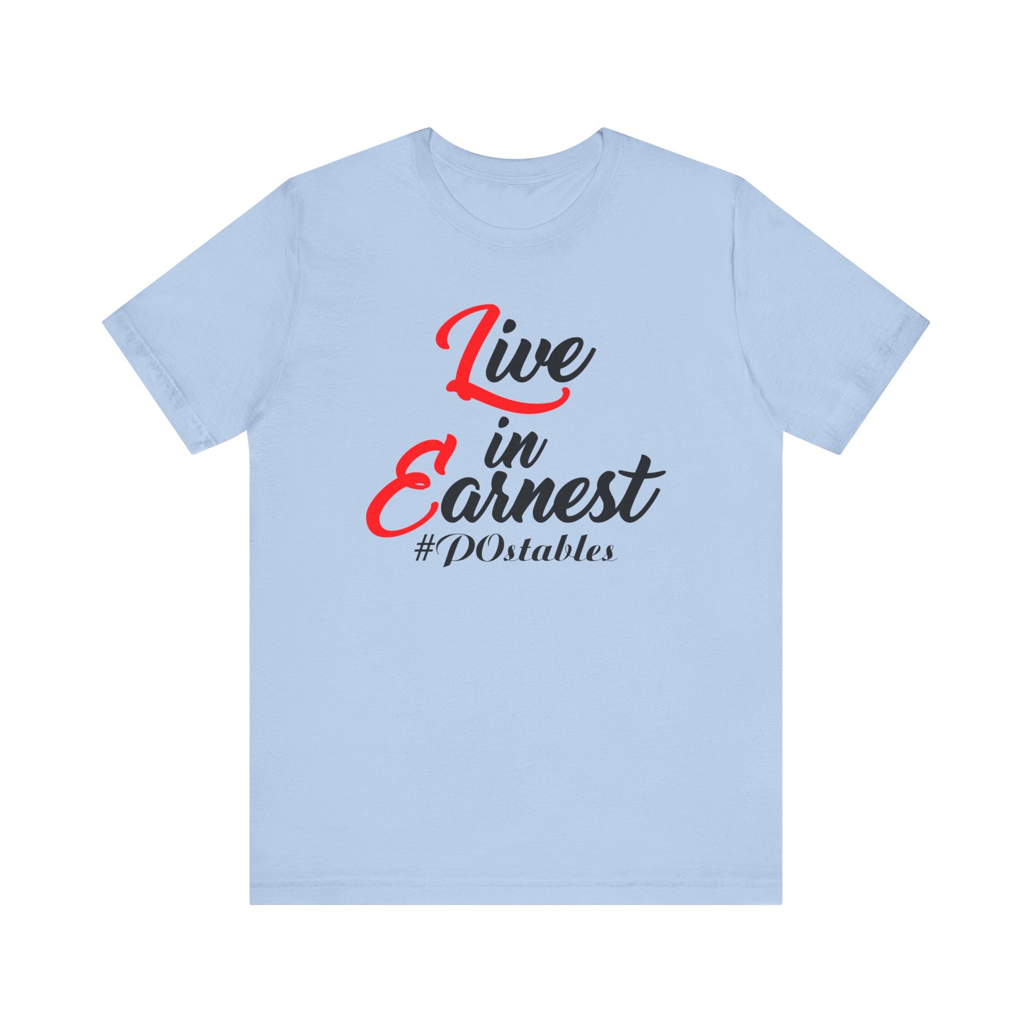 Live in Earnest Unisex Shirt
