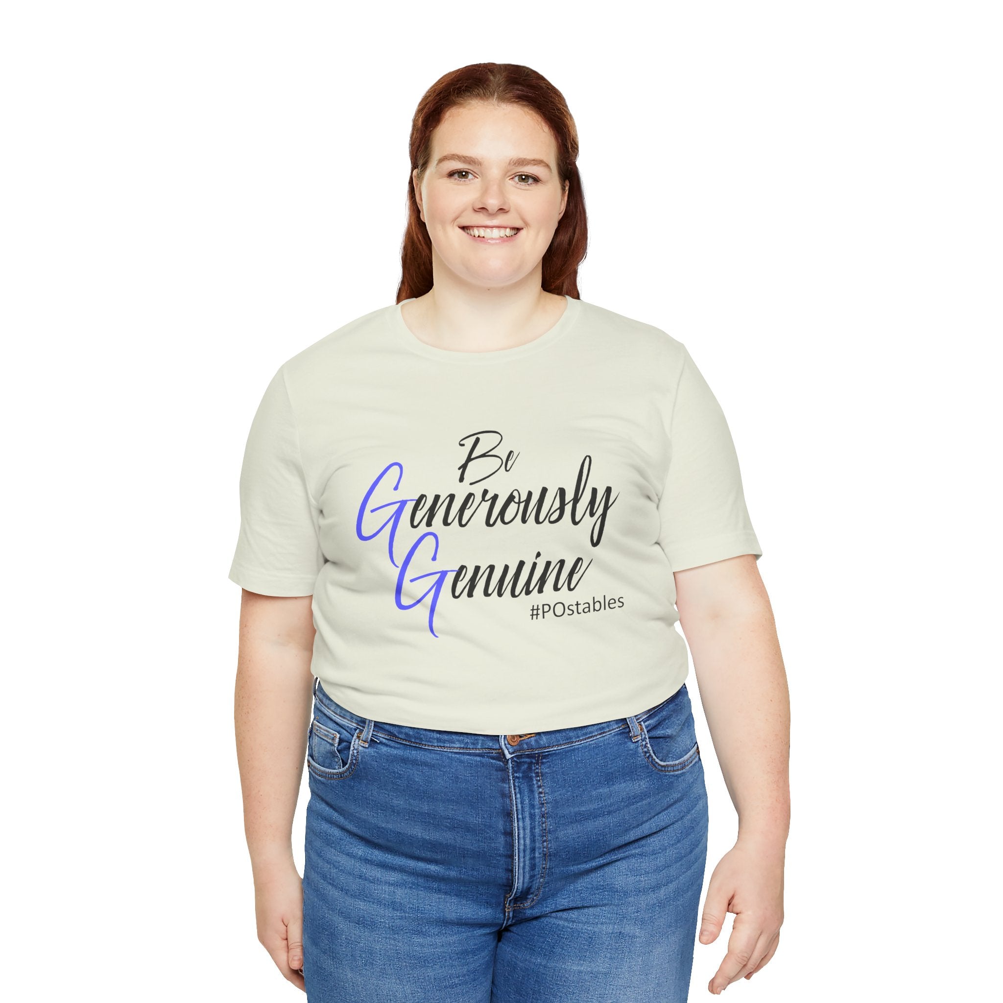 Be Generously Genuine Unisex Shirt