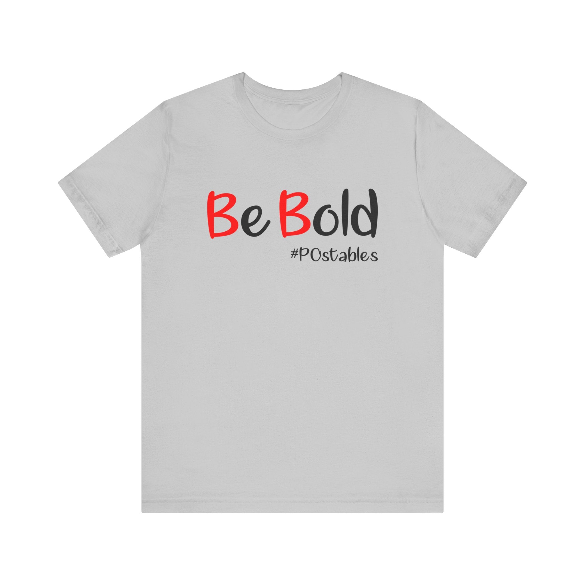 Be Bold Unisex Shirt