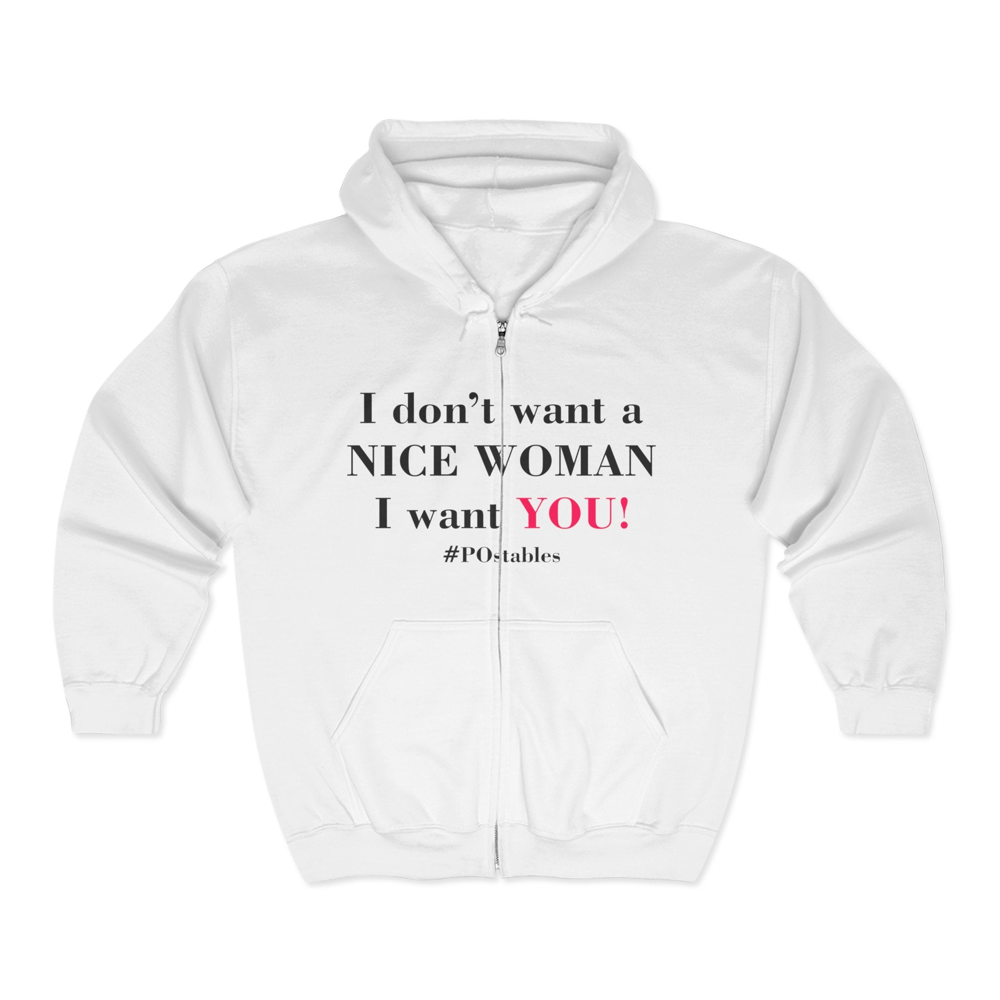I Dont Want a Nice Woman I Want YOU Unisex Zip Hoodie