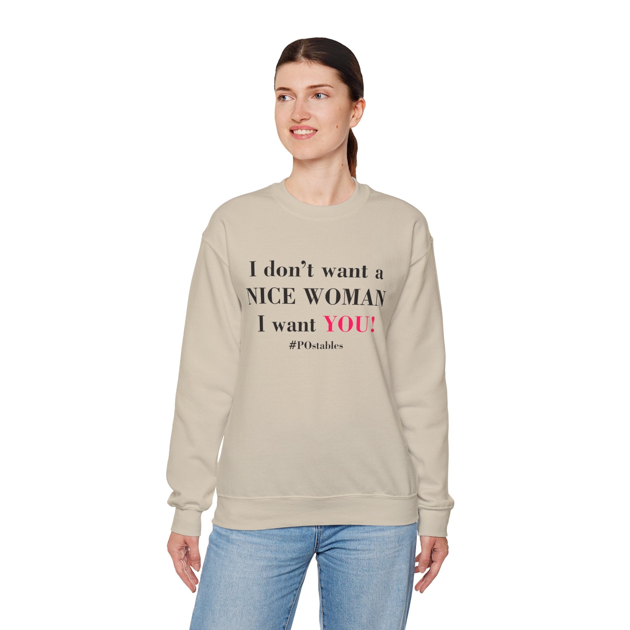 I Dont Want a Nice Woman I Want YOU Unisex Sweatshirt