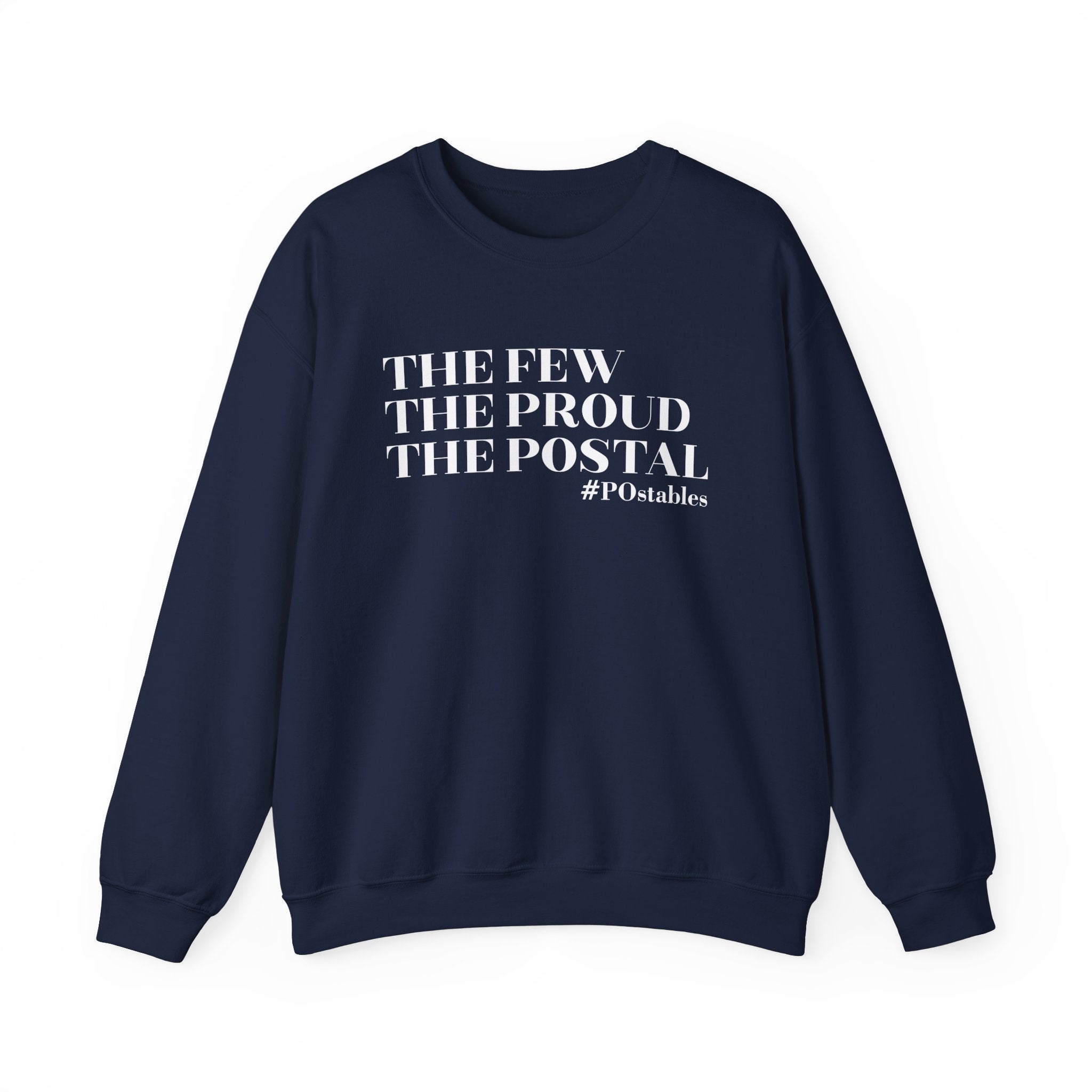 The Few The Proud The Postal Unisex Sweatshirt