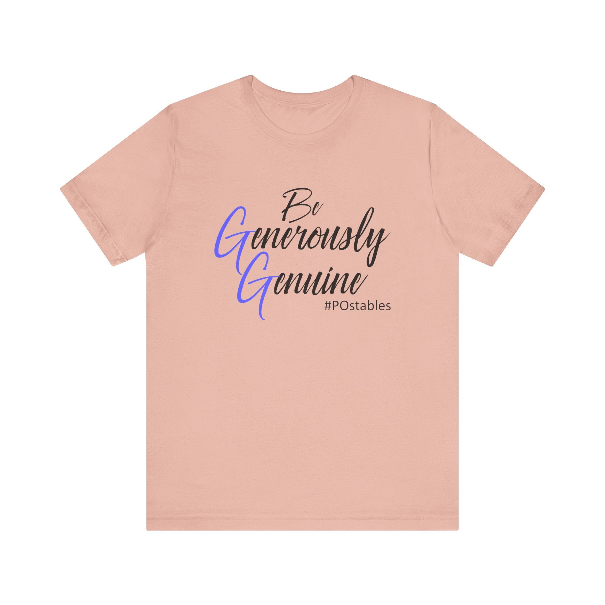 Be Generously Genuine Unisex Shirt