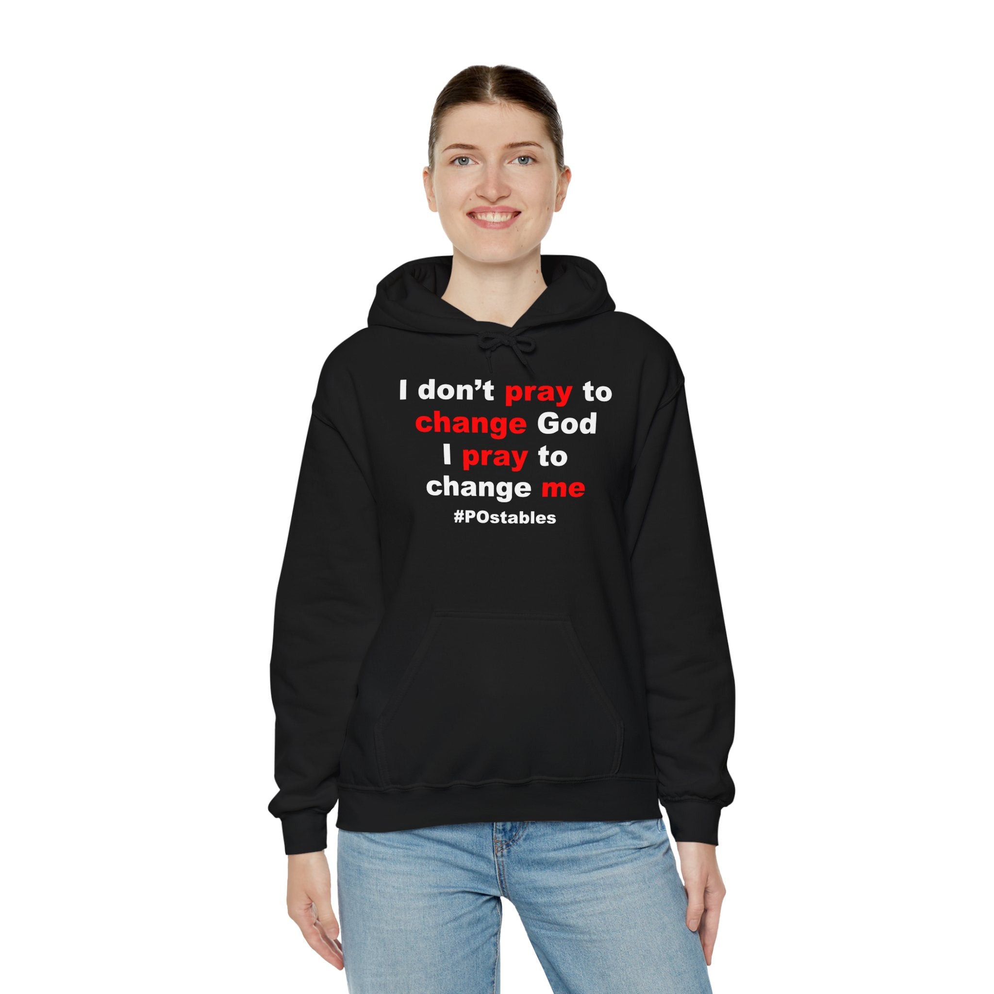 I Dont Pray to Change God Unisex Hoodie