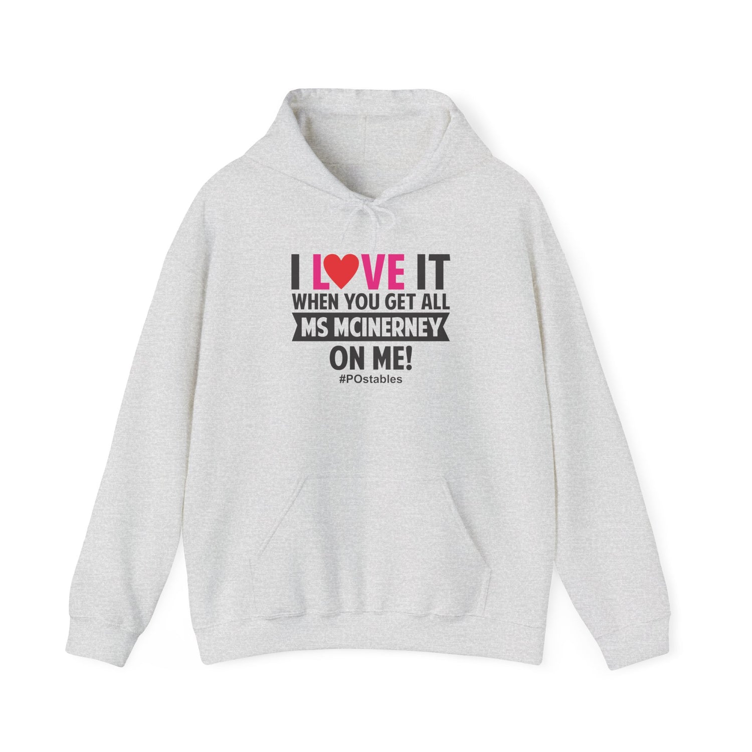 I Love It When You Get All Ms Mcinerney On Me Unisex Hoodie