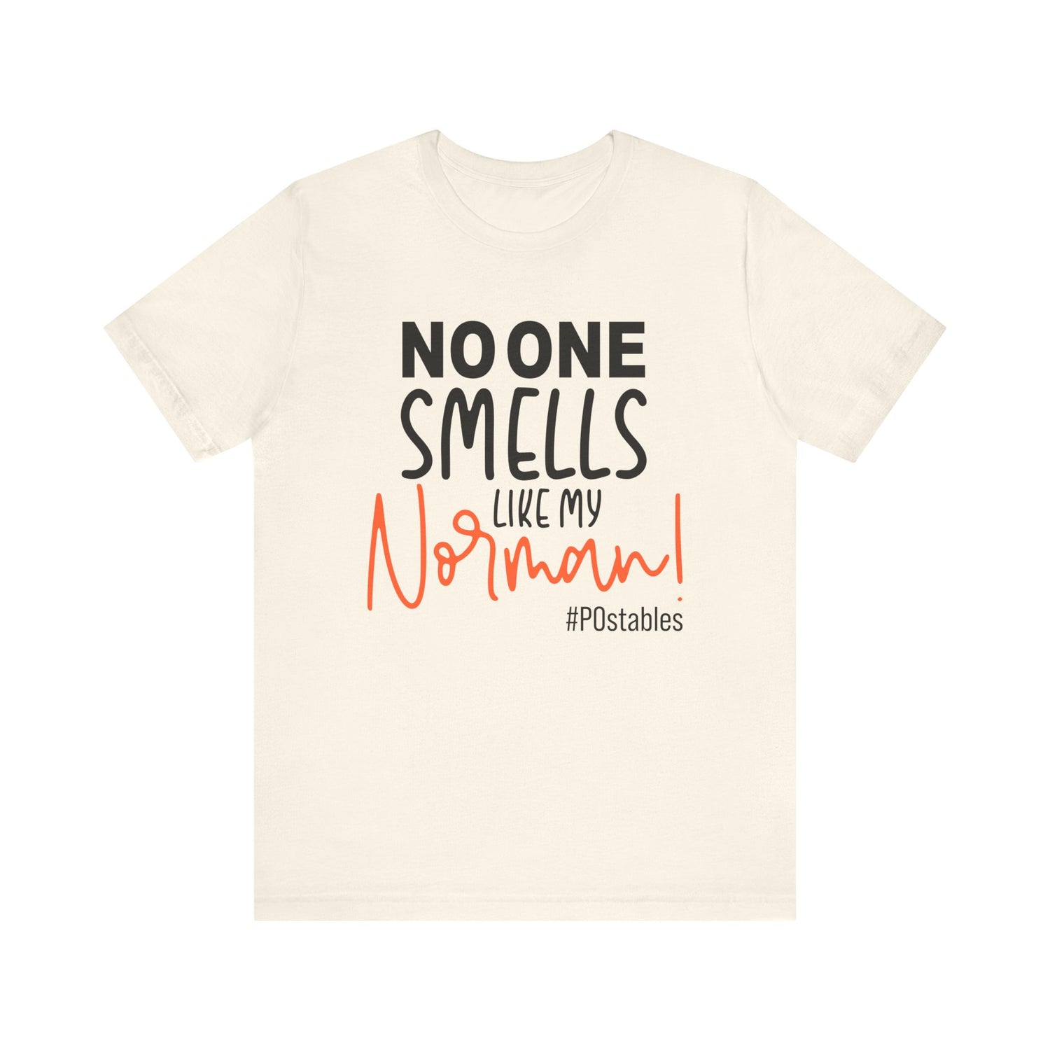 No One Smells Like My Norman Unisex Shirt