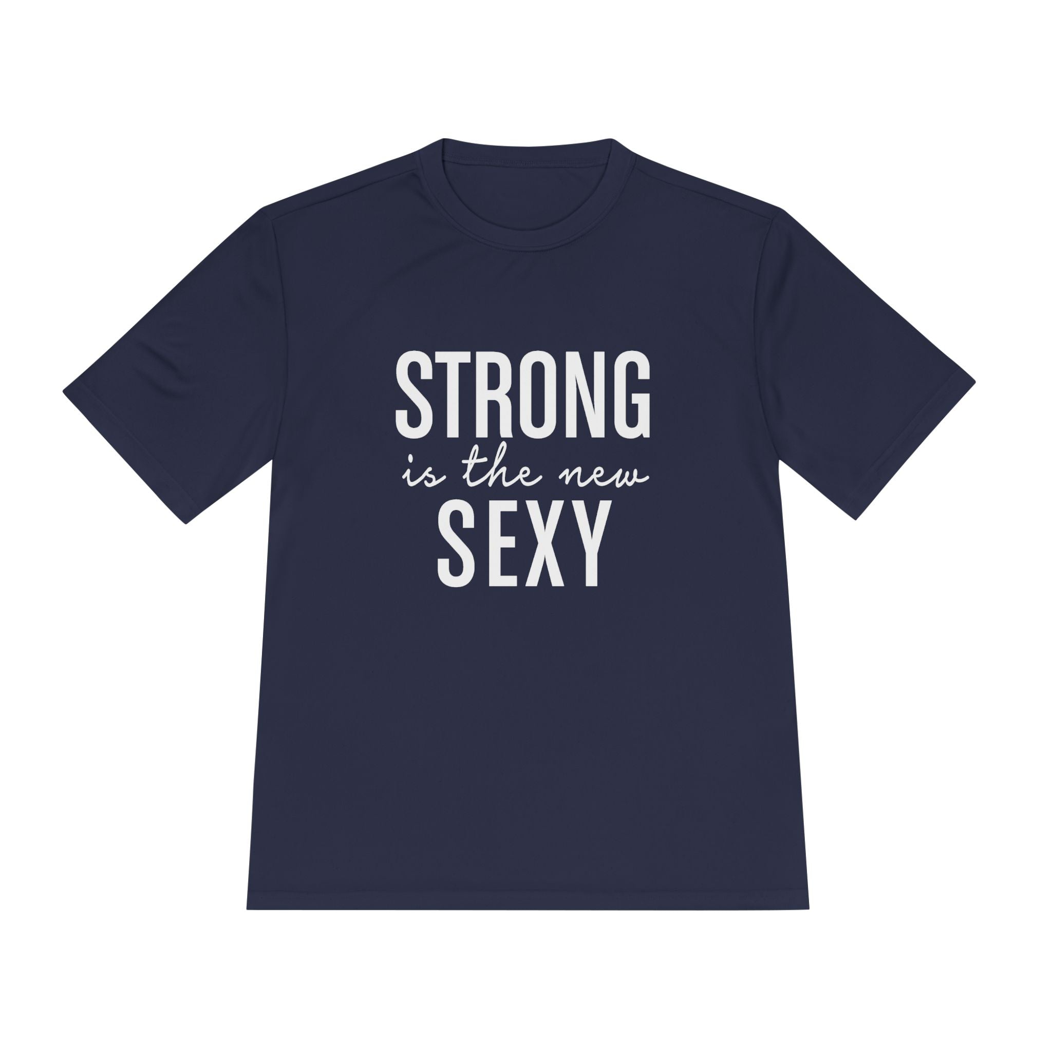 Strong is the New Sexy Unisex Moisture Wicking Tee - Inspirational Fitness Shirt