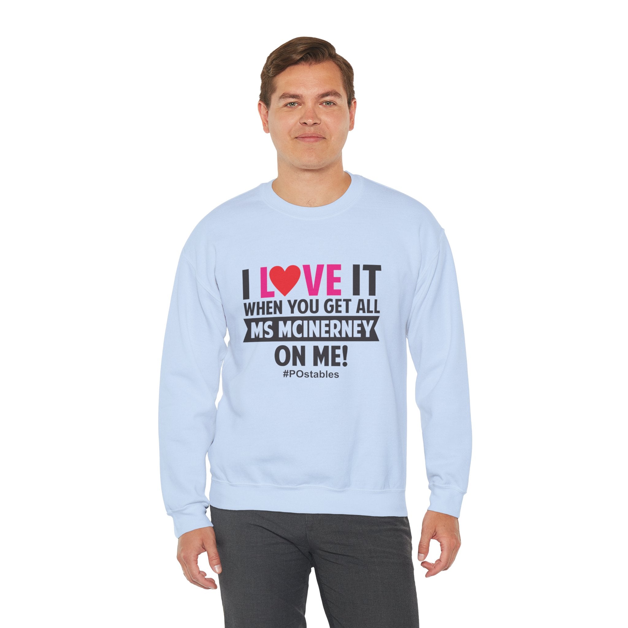 I Love it When You Get All Ms Mcinerney on Me Unisex Sweatshirt