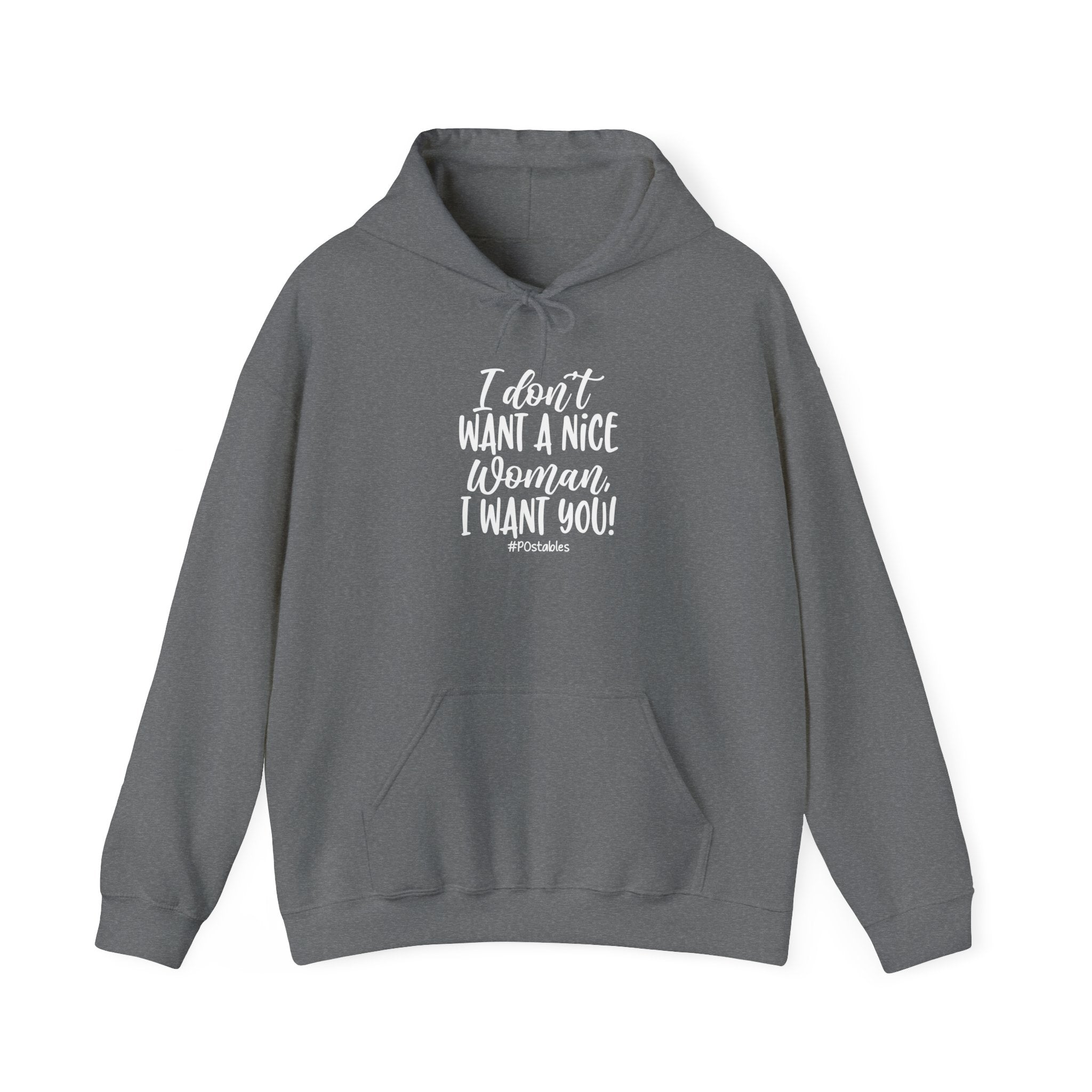 I Don’t Want a Nice Woman I Want You Unisex Hoodie