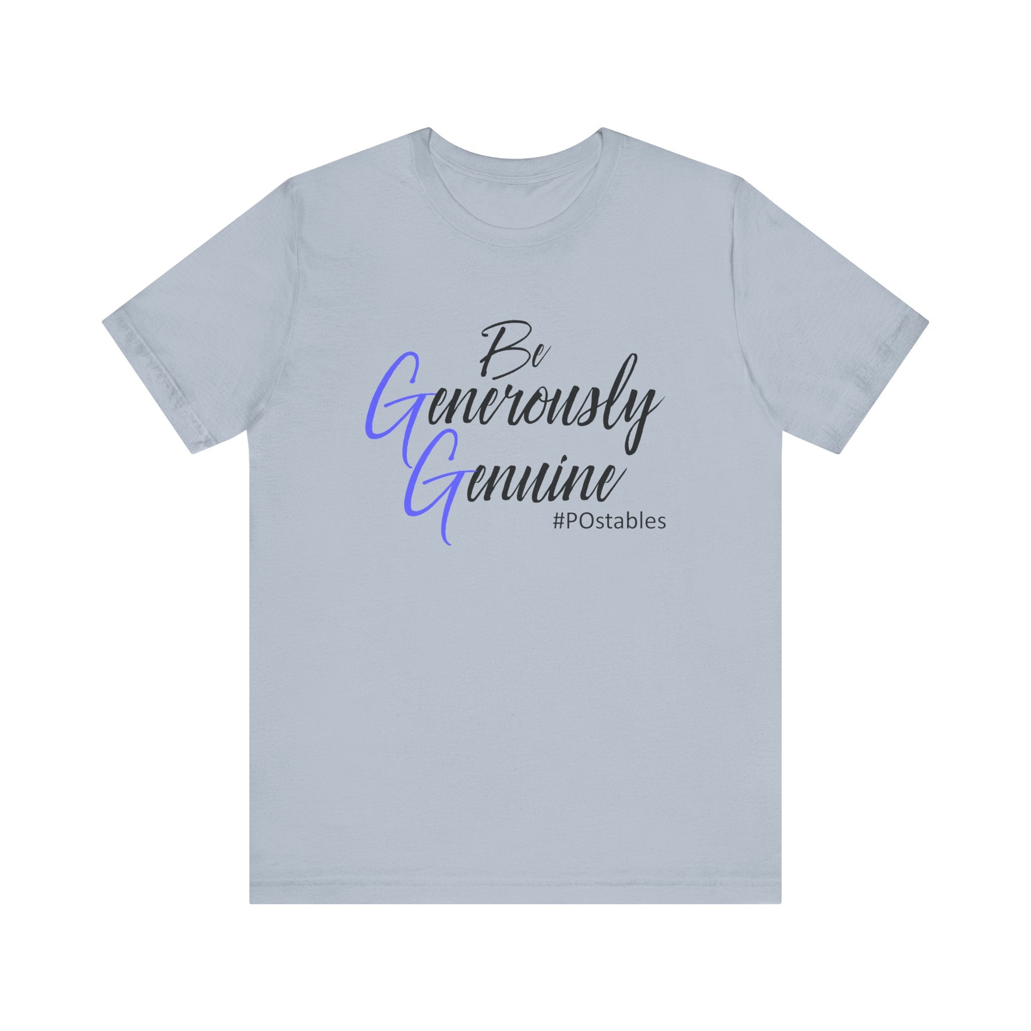 Be Generously Genuine Unisex Shirt