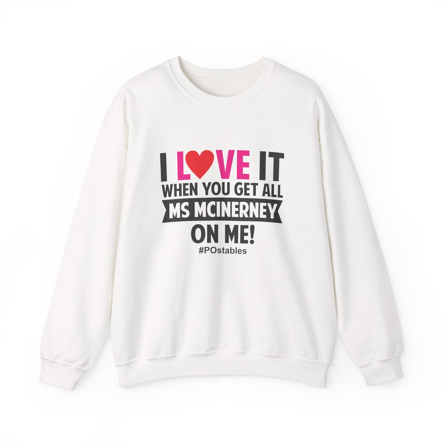 I Love it When You Get All Ms Mcinerney on Me Unisex Sweatshirt