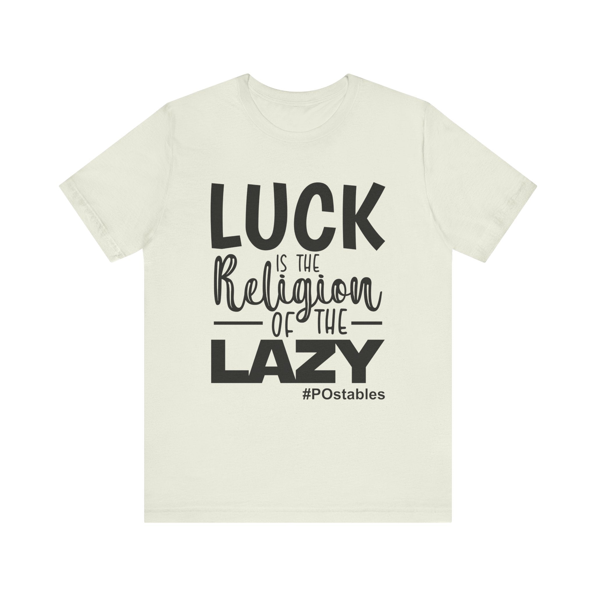 Luck is the Religion of the Lazy Unisex Shirt