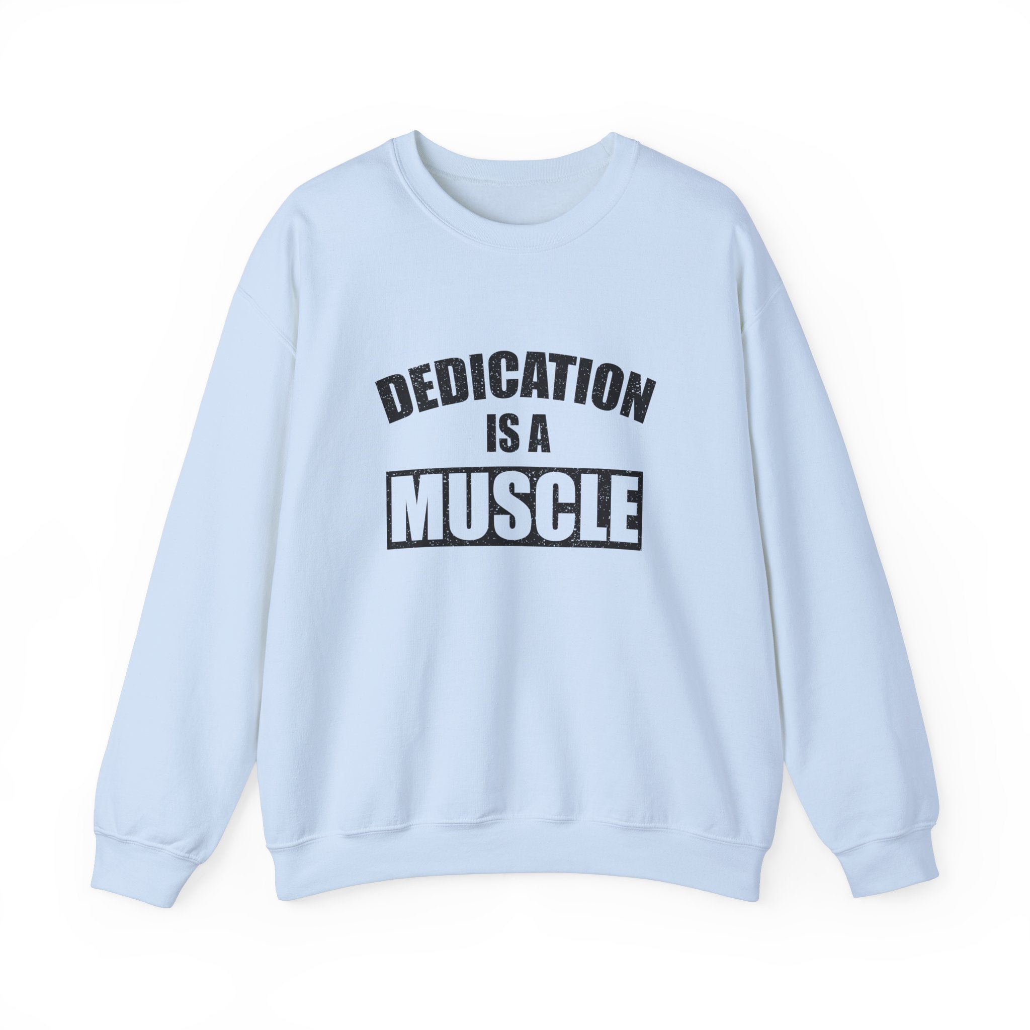Dedication is a Muscle Unisex Sweatshirt