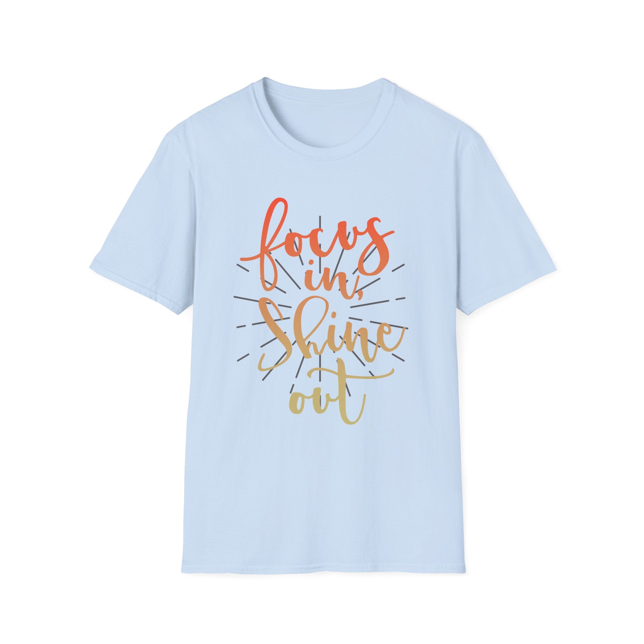 Focus In, Shine Out Unisex Shirt