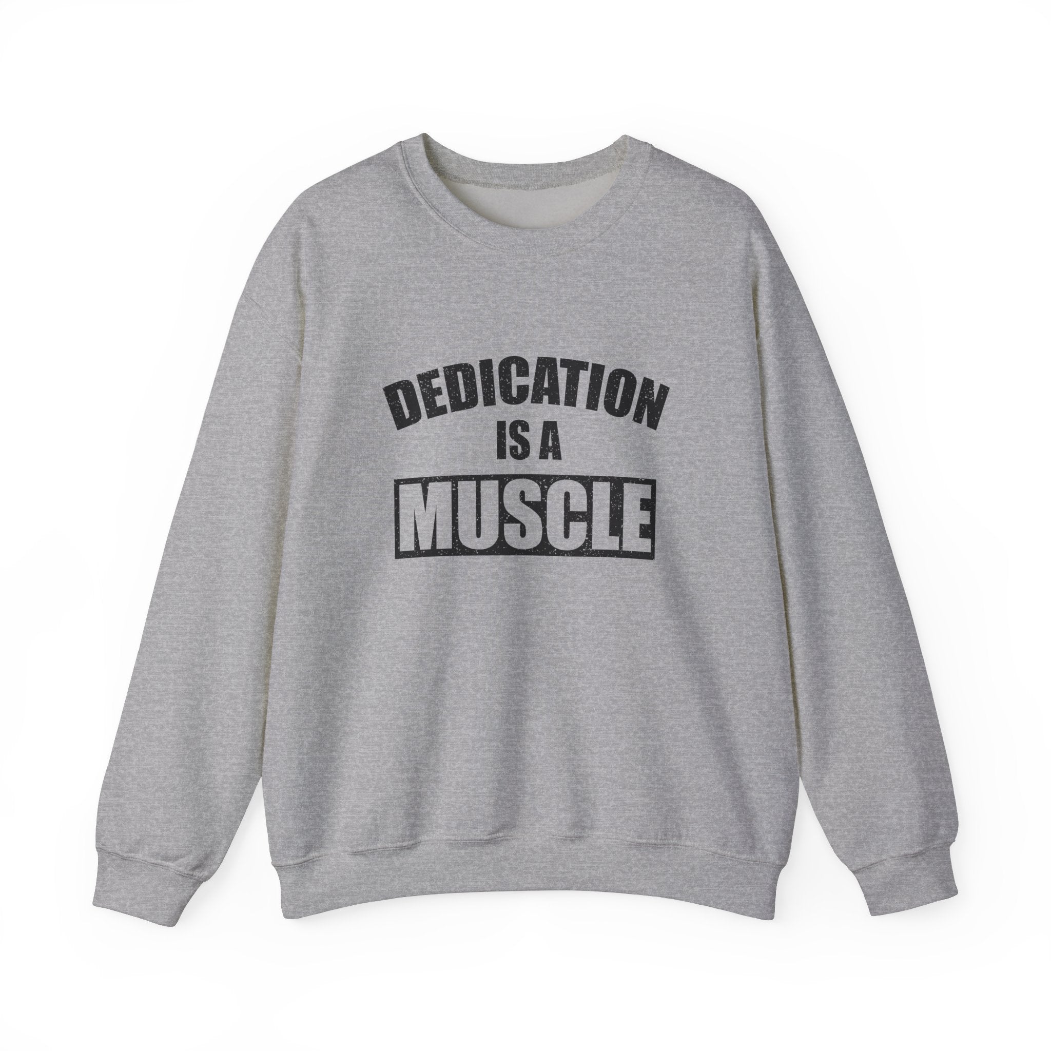 Dedication is a Muscle Unisex Sweatshirt