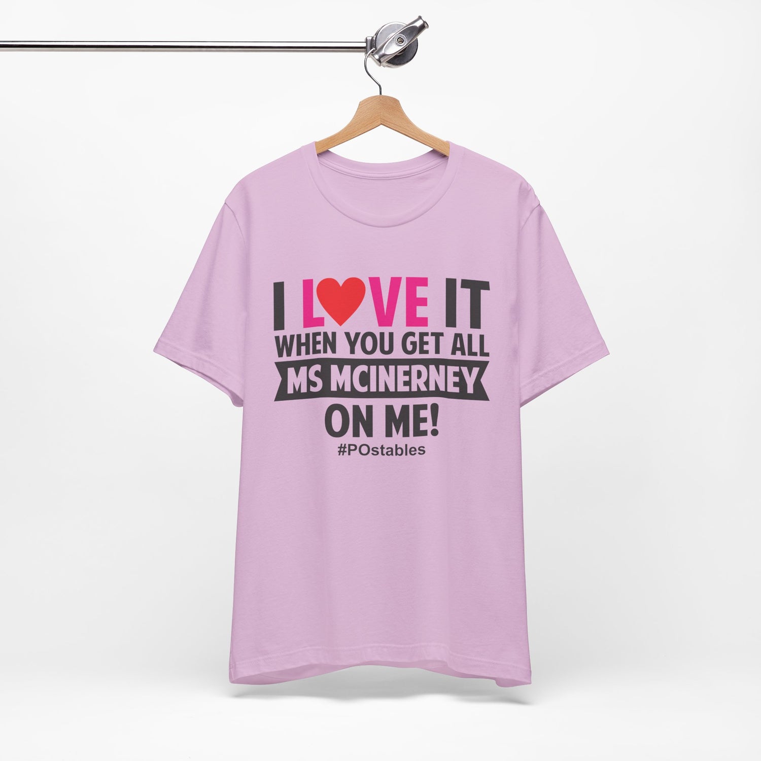 I Love It When You Get All MS MCINERNEY On Me! Unisex Shirt