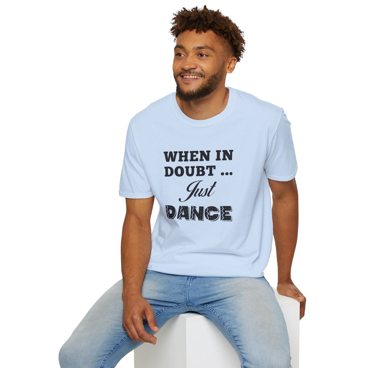 When in Doubt Just Dance Unisex Shirt