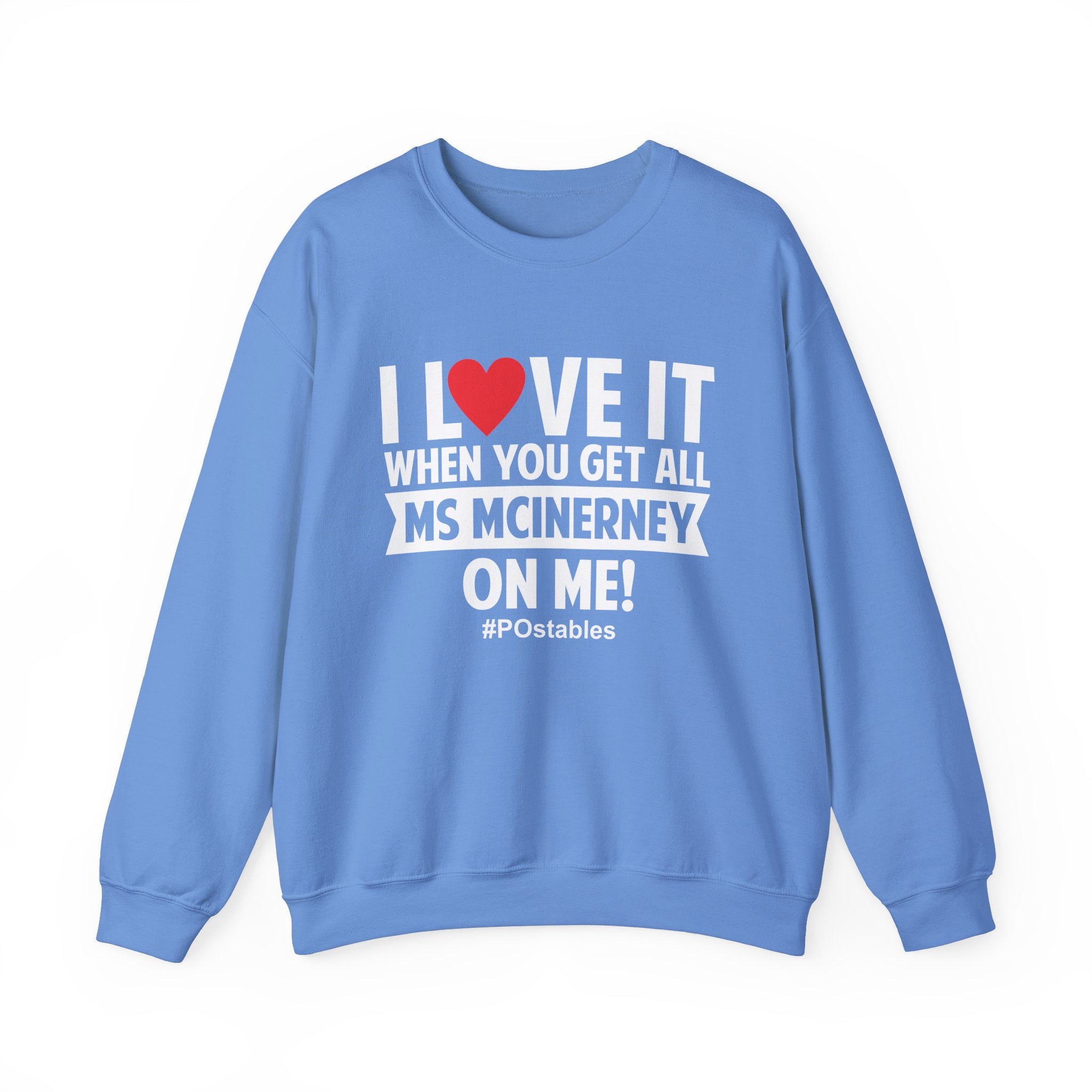 I Love it When You Get All Ms Mcinerney on Me Unisex Sweatshirt