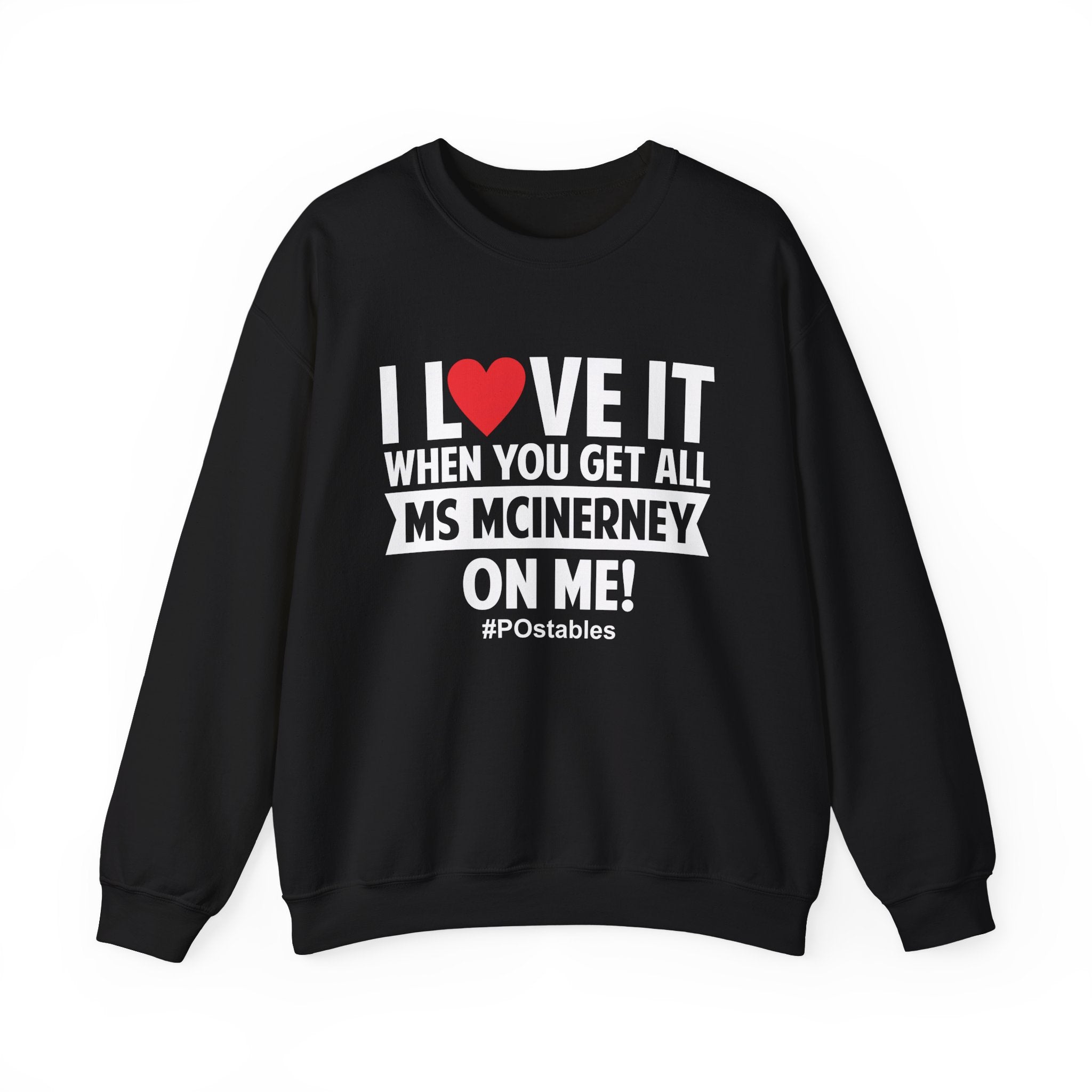 I Love it When You Get All Ms Mcinerney on Me Unisex Sweatshirt
