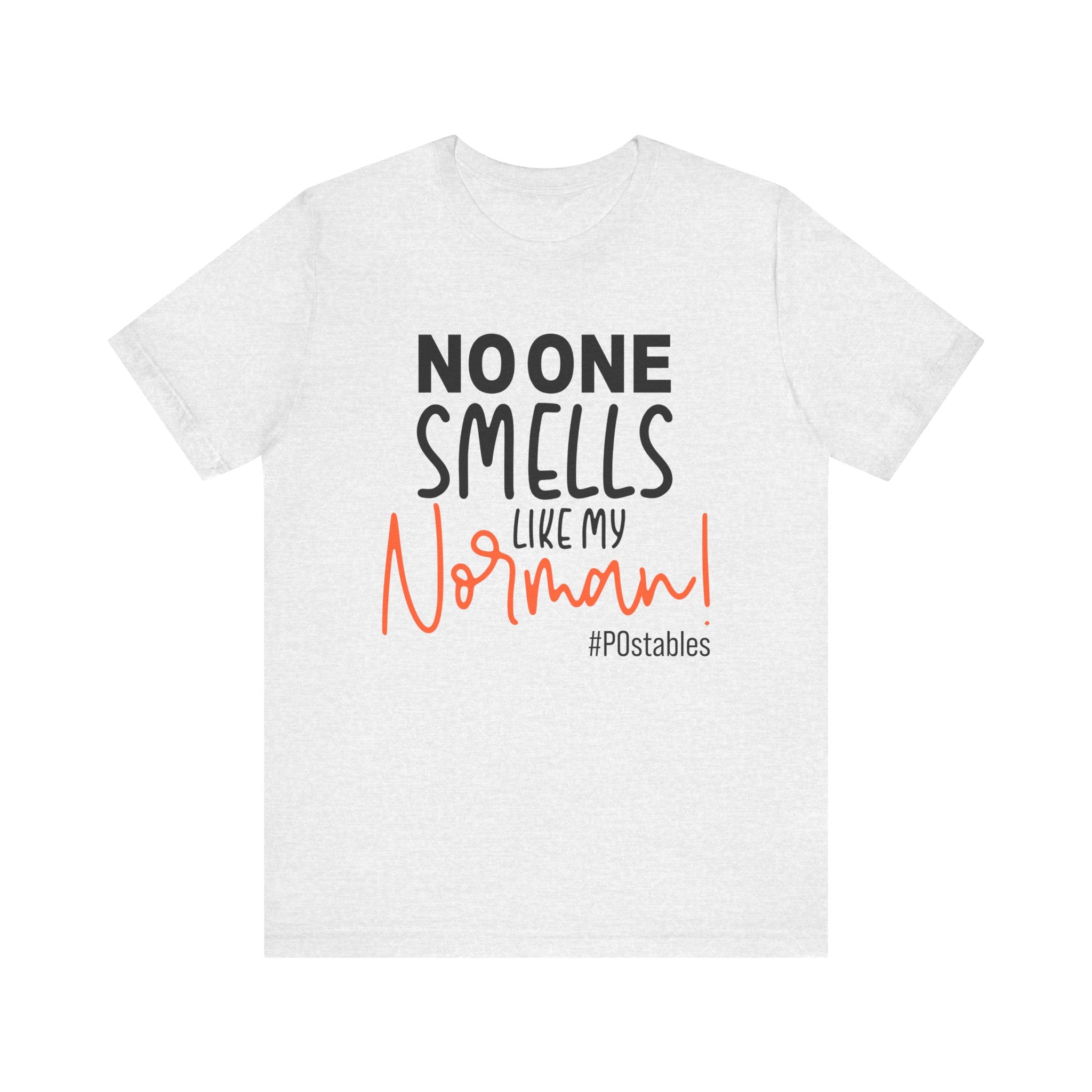 No One Smells Like My Norman Unisex Shirt