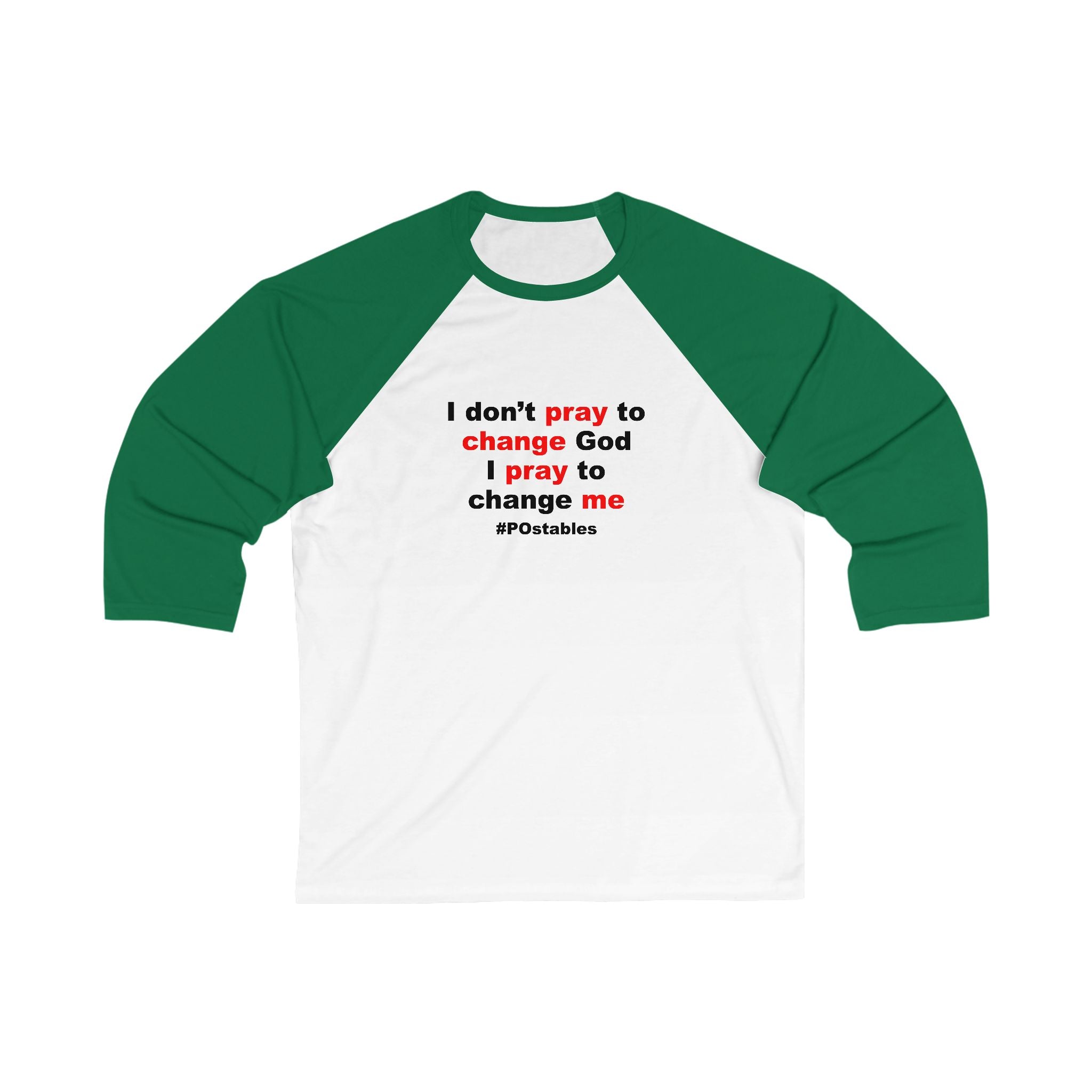 I Dont Pray to Change God Unisex Baseball Shirt