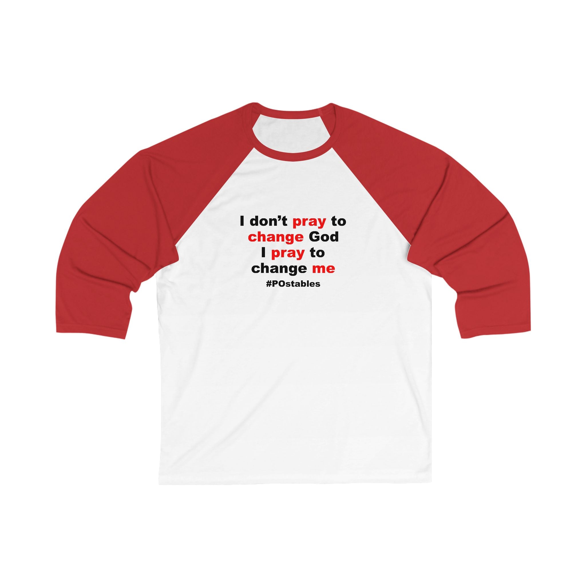 I Dont Pray to Change God Unisex Baseball Shirt