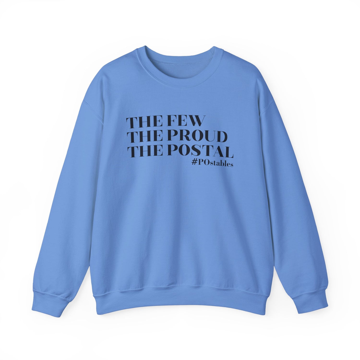The Few The Proud The Postal Unisex Sweatshirt