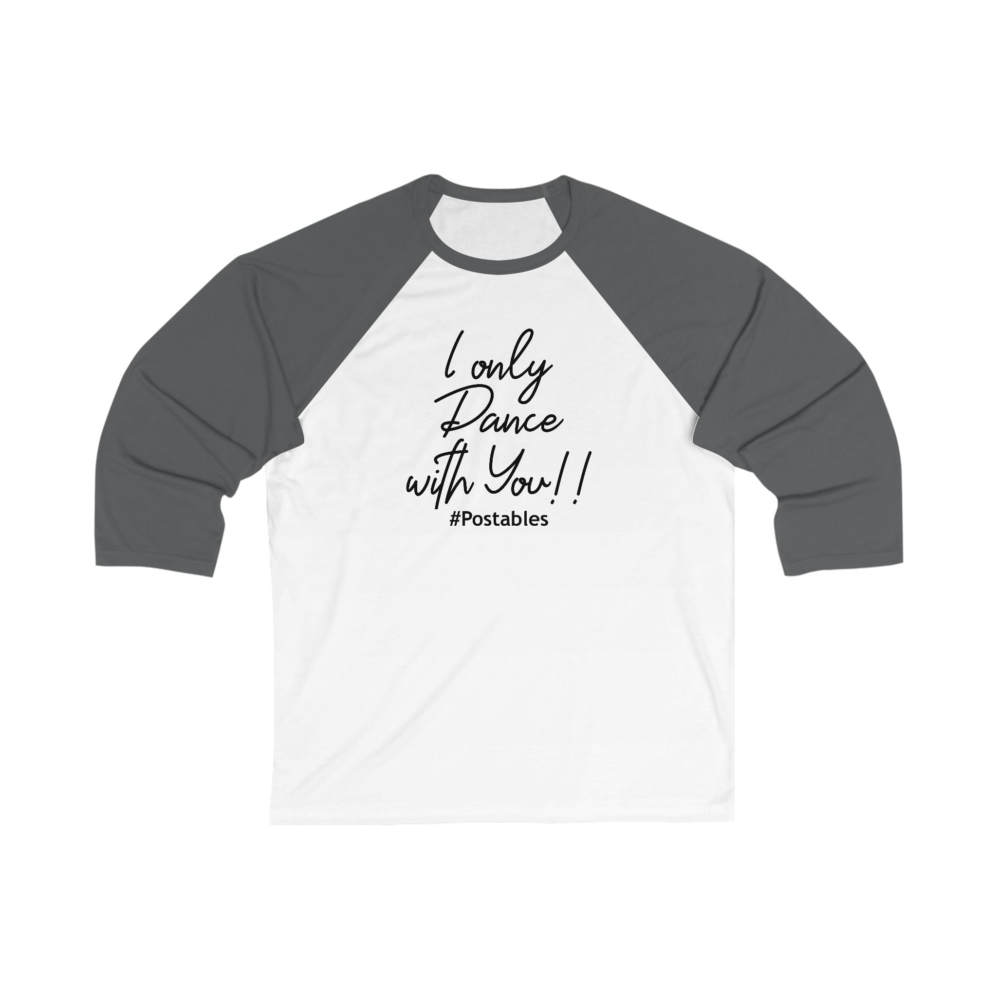 Unisex 3/4 Sleeve Baseball Tee - "I Only Dance with You!"