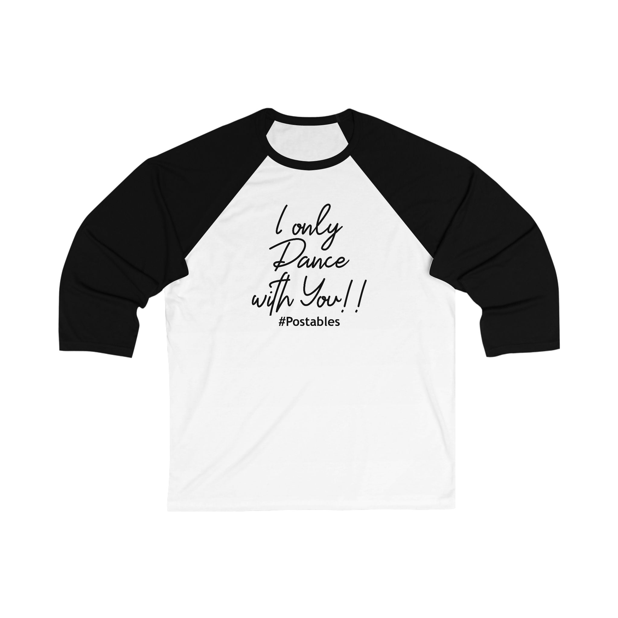 Unisex 3/4 Sleeve Baseball Tee - "I Only Dance with You!"