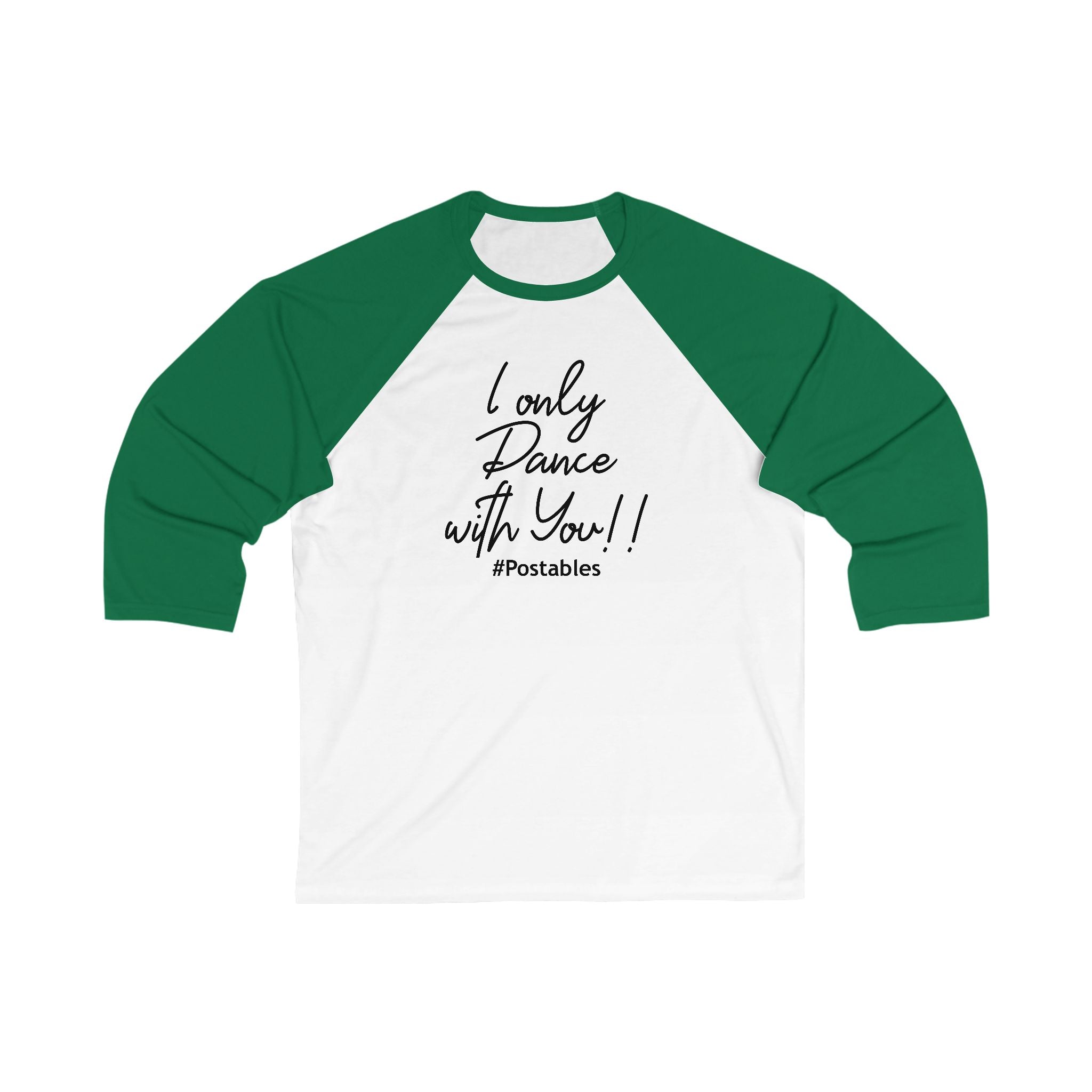 Unisex 3/4 Sleeve Baseball Tee - "I Only Dance with You!"