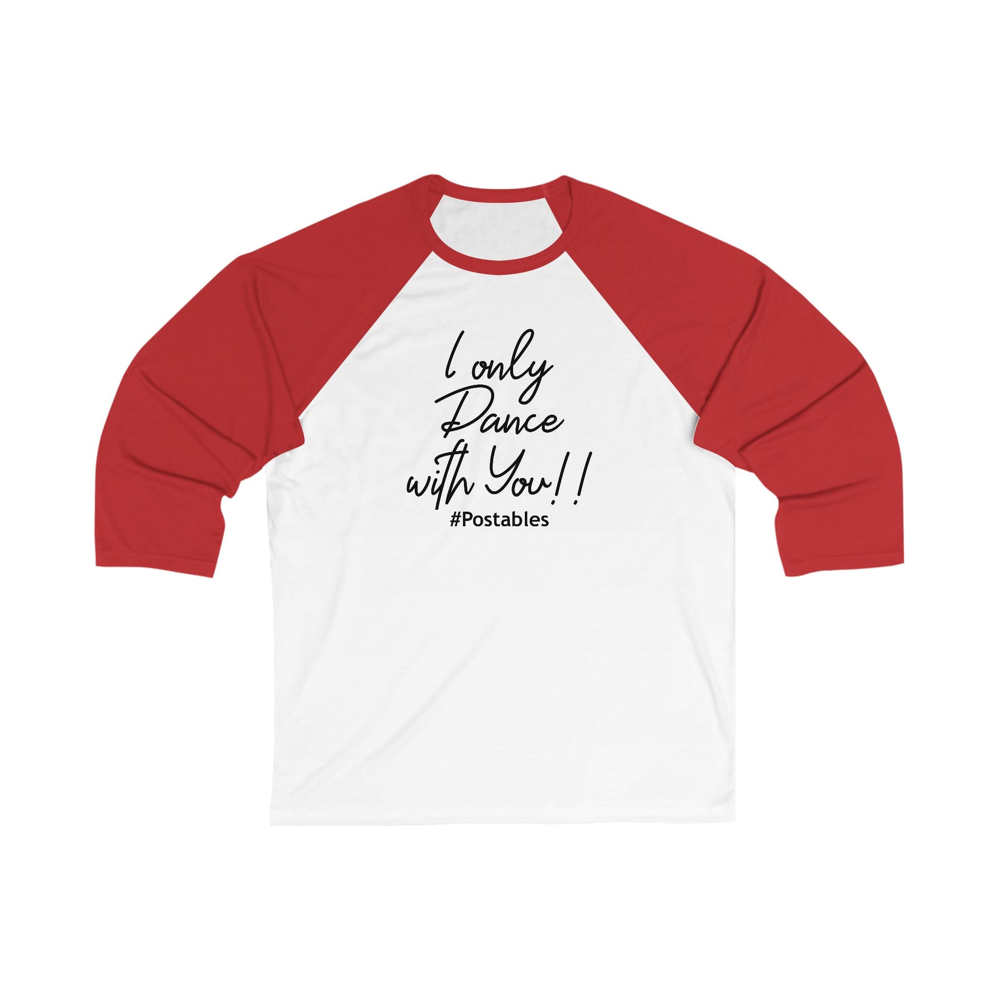 Unisex 3/4 Sleeve Baseball Tee - "I Only Dance with You!"