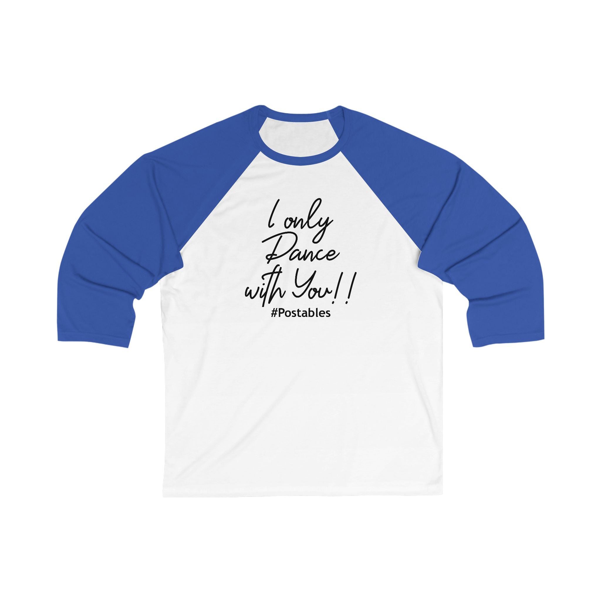 Unisex 3/4 Sleeve Baseball Tee - "I Only Dance with You!"