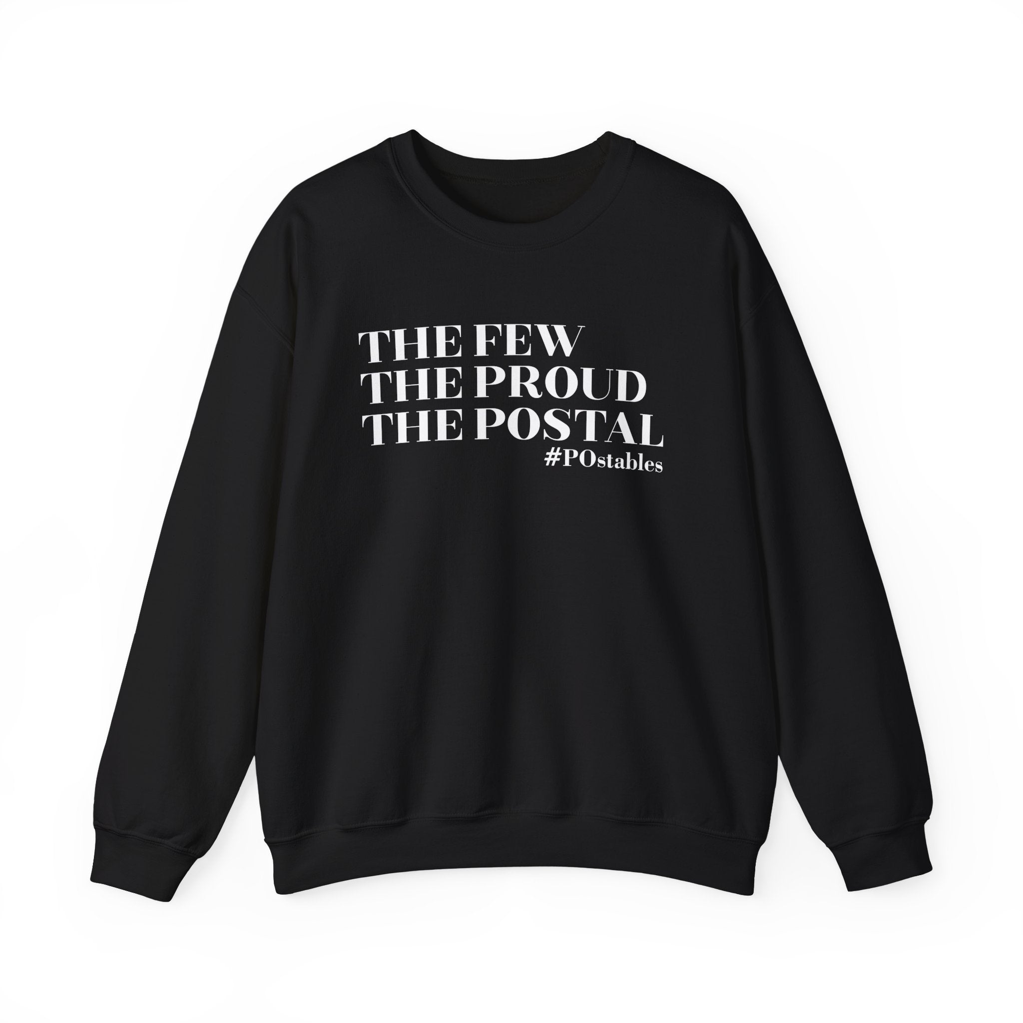The Few The Proud The Postal Unisex Sweatshirt
