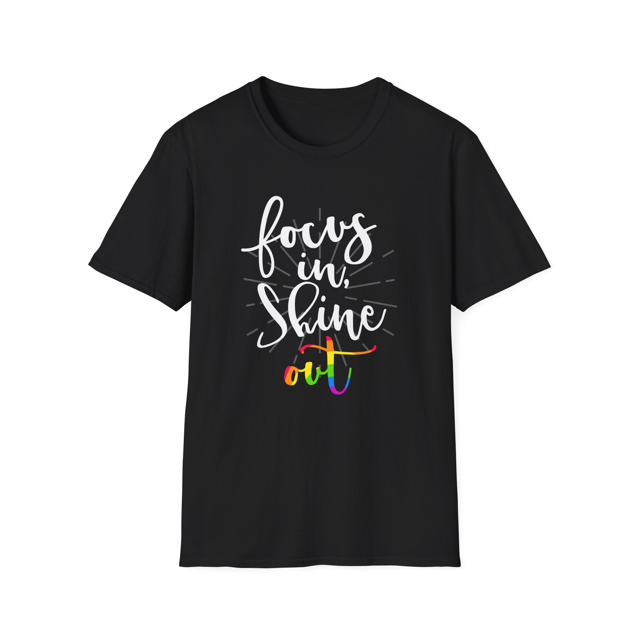 Focus in, Shine Out Unisex Shirt